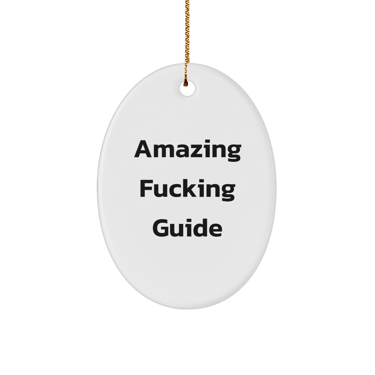 Funny Guide Gifts from Men to Guide Lovers for Christmas Unique Oval Ornament - Amazing 'F--king Guide' Decoration Item - Image 1