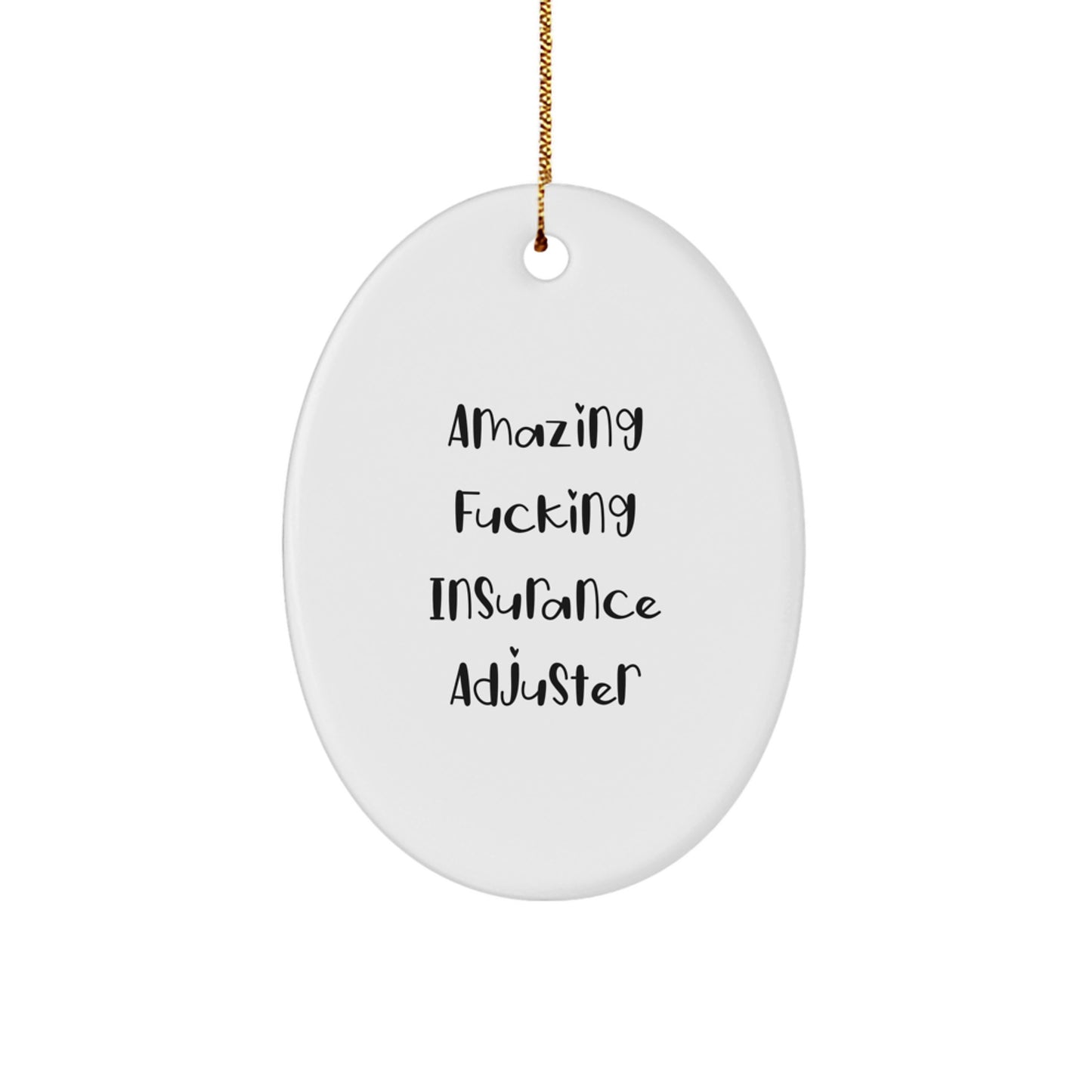 Funny Oval Ornament Gifts from Men to Friends - Amazing F--king Insurance Adjuster, Unique Christmas Unique Gifts for Insurance Adjusters, Oval Ornament Decoration - Image 1