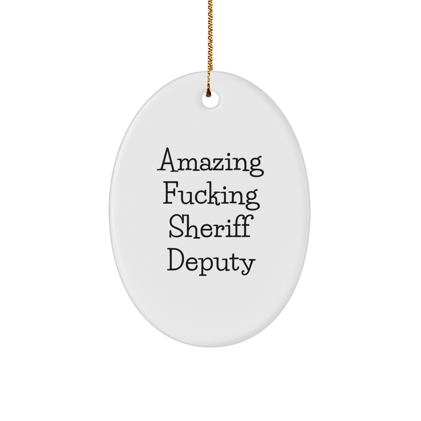 Funny Sheriff Deputy Gifts for Men - 'Amazing F--king Sheriff Deputy' Oval Ornament, Christmas Unique Decor, Sheriff Deputy Deputy Christmas Unique Gifts from Friends, Family, Coworkers - Image 1