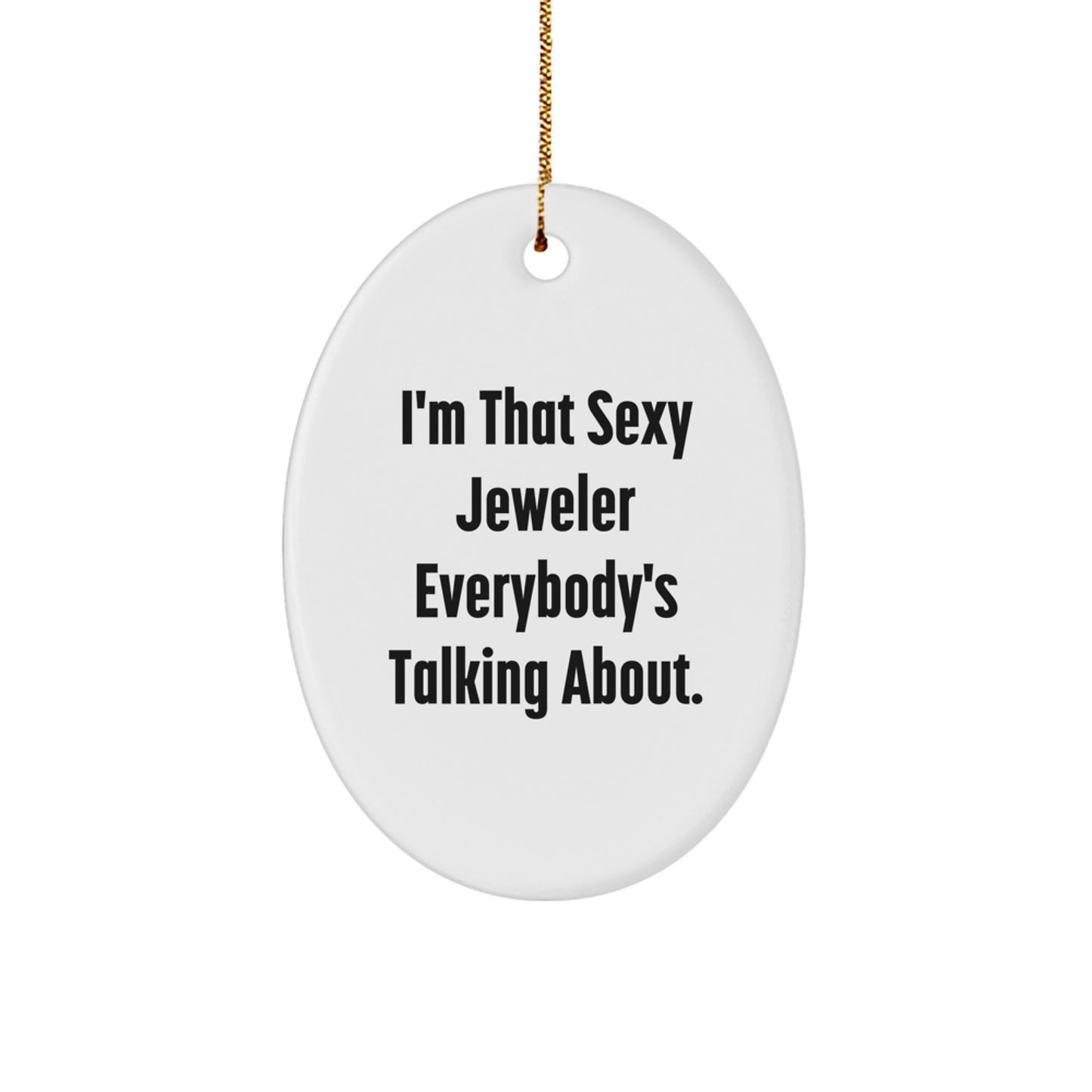 Funny Oval Ornament Gifts from Men to Their Favorite Sexy Jeweler, Oval Decorations for Christmas Unique Gifts - Image 1