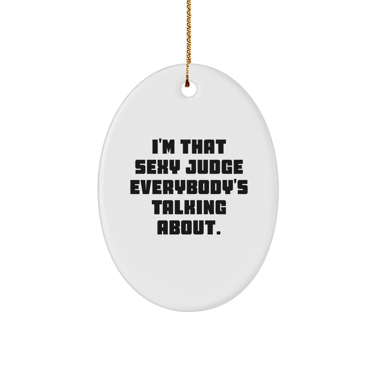 Funny Judge Oval Ornament, Gifts from Friends to Judge, Sexy Judge Christmas Unique Gifts - Image 1