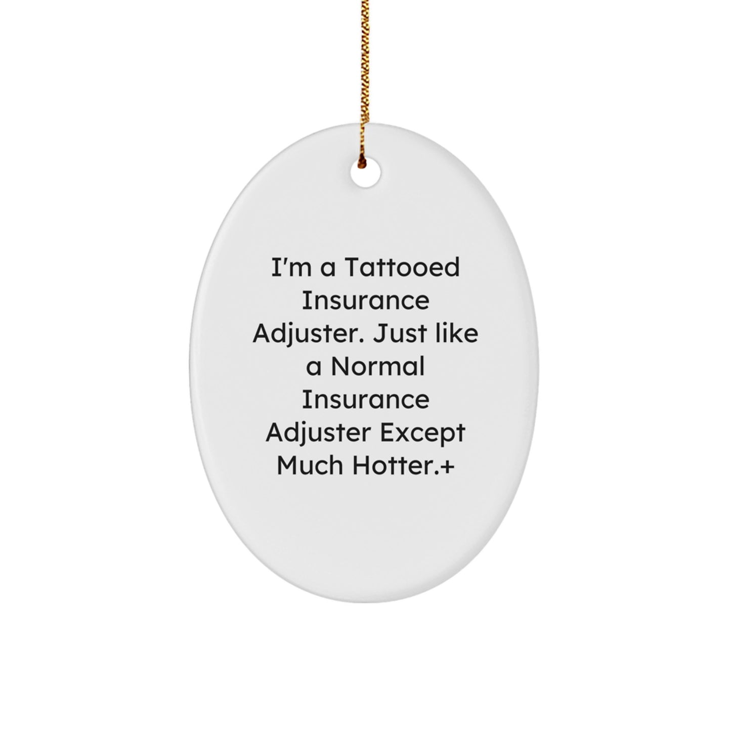 Funny Insurance Adjuster Gifts from Friends, Unique Oval Ornament, Christmas Unique Gifts for Men, Women, or Coworkers, I'm A Tattooed Insurance Adjuster Gifts - Image 1