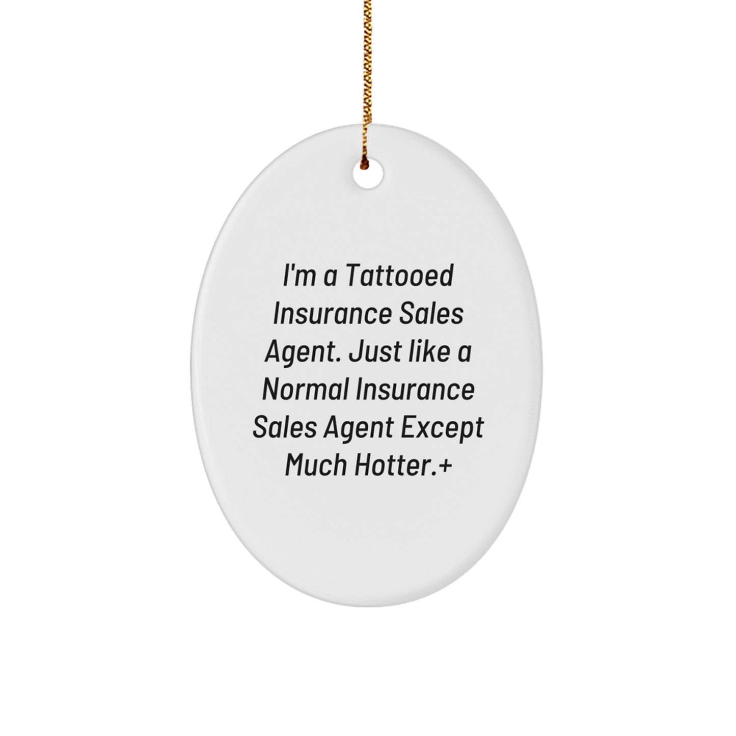 Funny Quote Insurance Sales Agent Oval Ornament Gifts for Men Friends from Family - Image 1