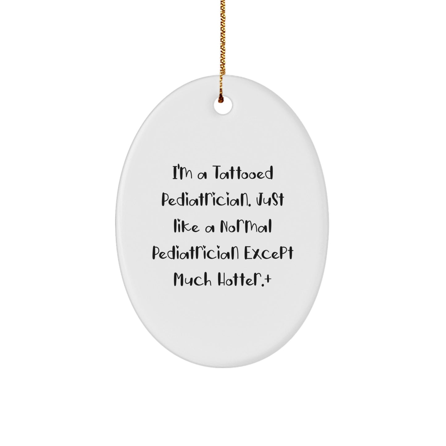 Funny Pediatrician Gifts for Men - I'm A Tattooed Pediatrician Oval Ornament with Christmas Decorations - Image 1