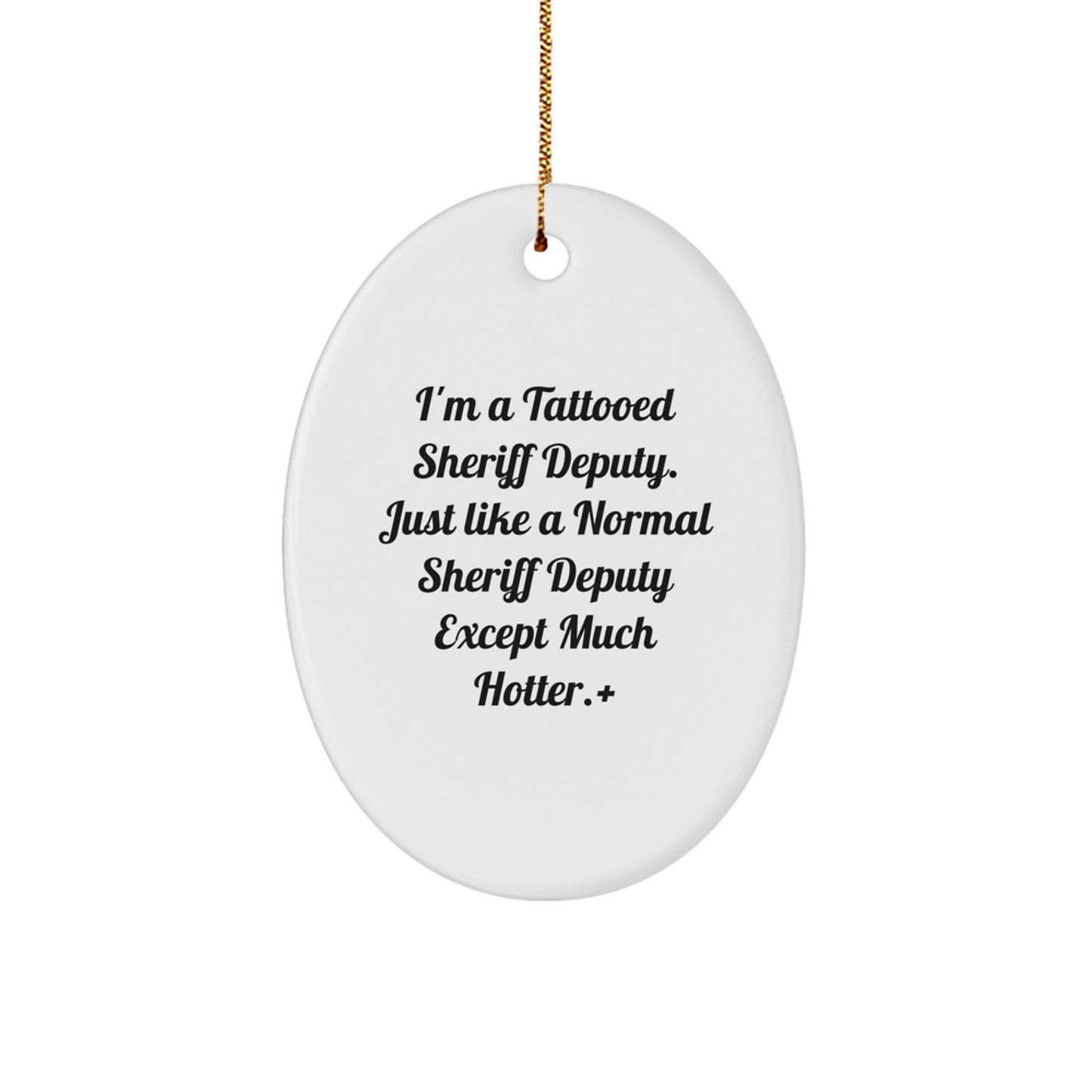 Funny Sheriff Deputy Oval Ornament Gift for Men, Unique Sheriff Deputy Christmas Decorations from Friends, Coworkers, or Family - Image 1