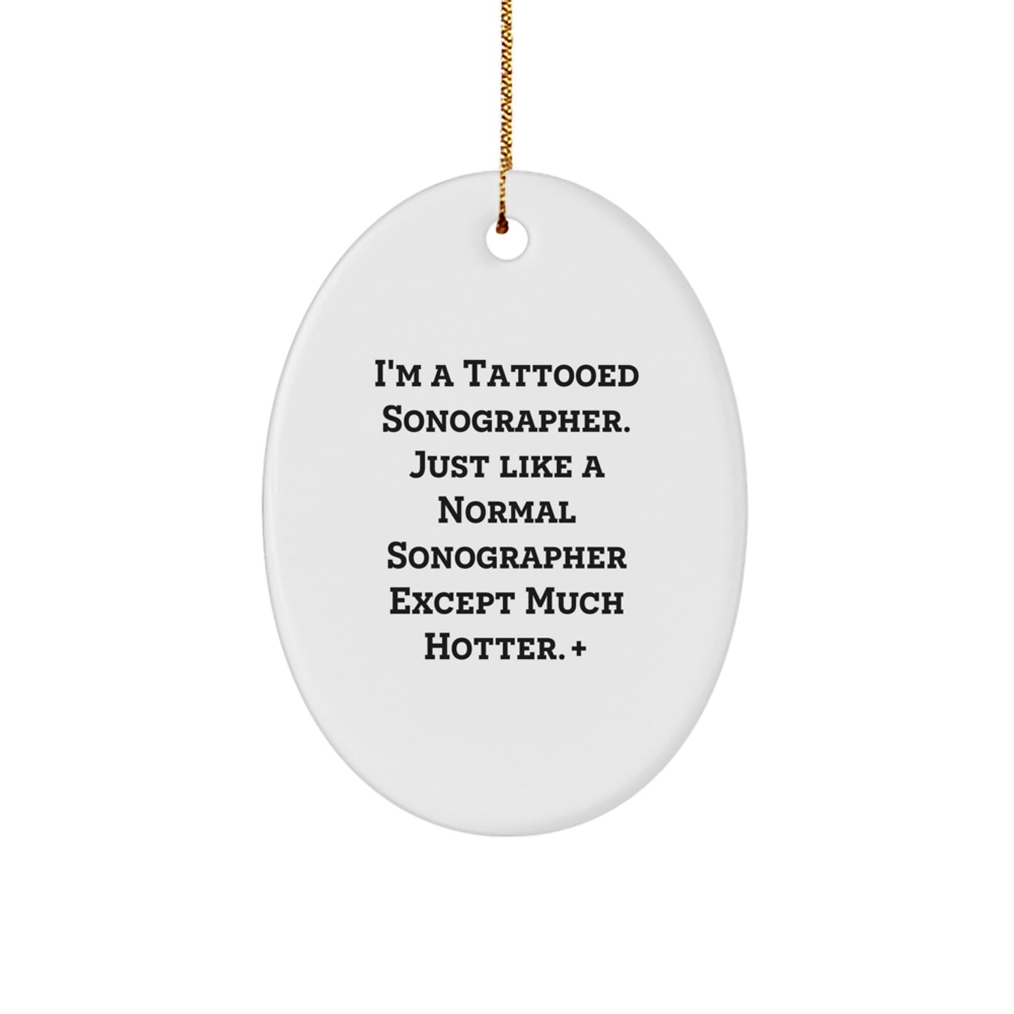Funny Sonographer Gifts for Men - I'm A Tattooed Sonographer Hotter Gifts from Friends for Sonographer - Oval Ornament Christmas Unique Gifts - Image 1