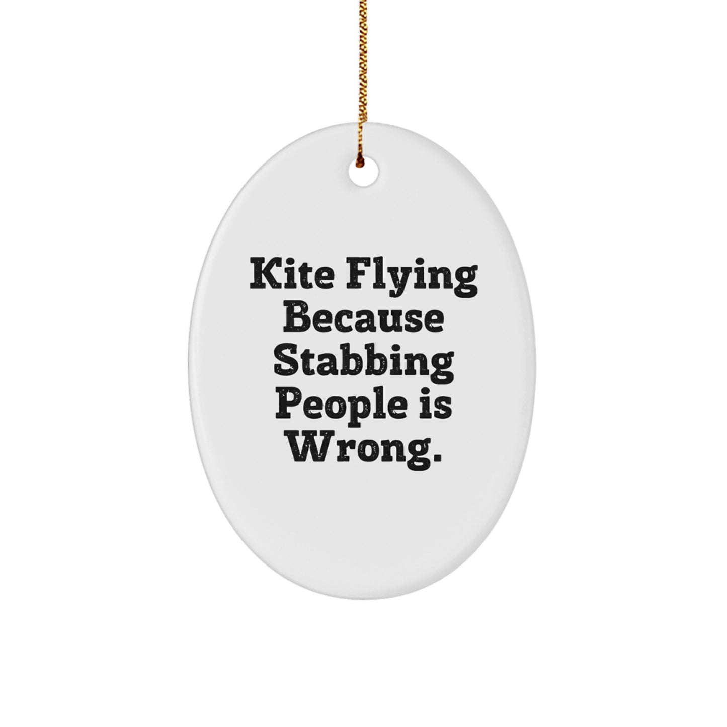 Gifts from Family and Friends for Kite Flying Enthusiasts, Oval Ornament for Christmas Unique Gifts, Funny Kite Flying Because Stabbing People Is Wrong. - Image 1
