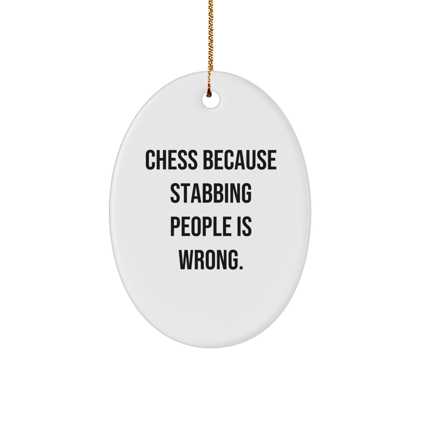 Funny Chess Oval Ornament Gifts for Chess Lovers, Oval Ornament Christmas Unique Gifts from Friends, Chess because Stabbing People Is Wrong. - Image 1