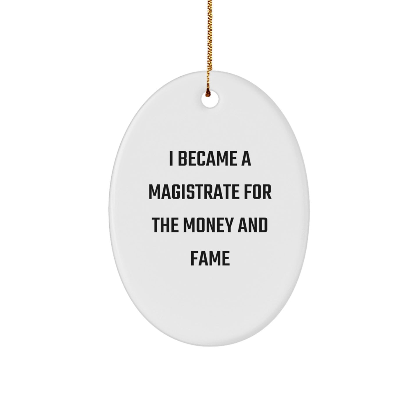 Funny Magistrate Gifts for Magistrate, Oval Ornament Humor, Christmas Unique Gifts from Friends to Magistrate - Image 1