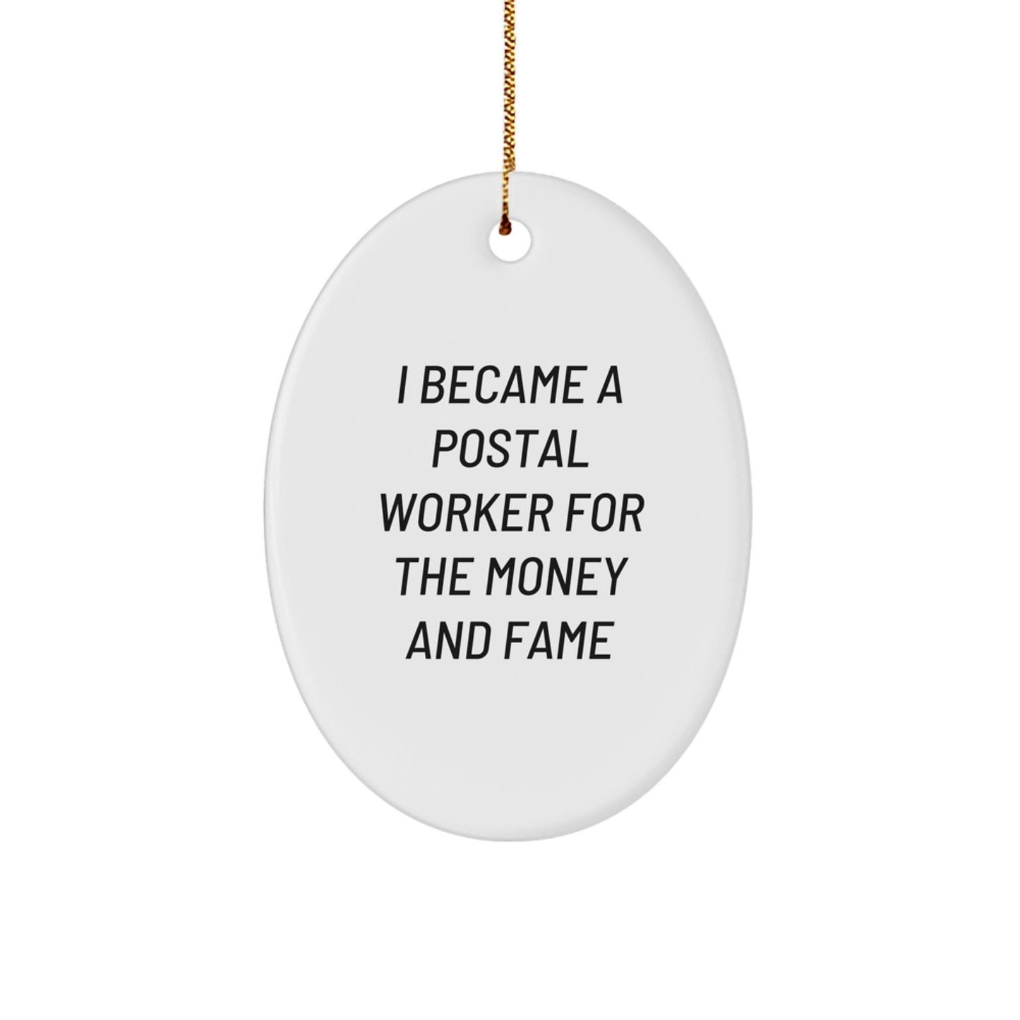 Funny Gift Ideas for Postal Workers - 'I Became A Postal Worker For The Money And Fame' Oval Ornament, Gifts from Family, Friends and Coworkers to Postal Worker, Unique Christmas Memorable Presents - Image 1