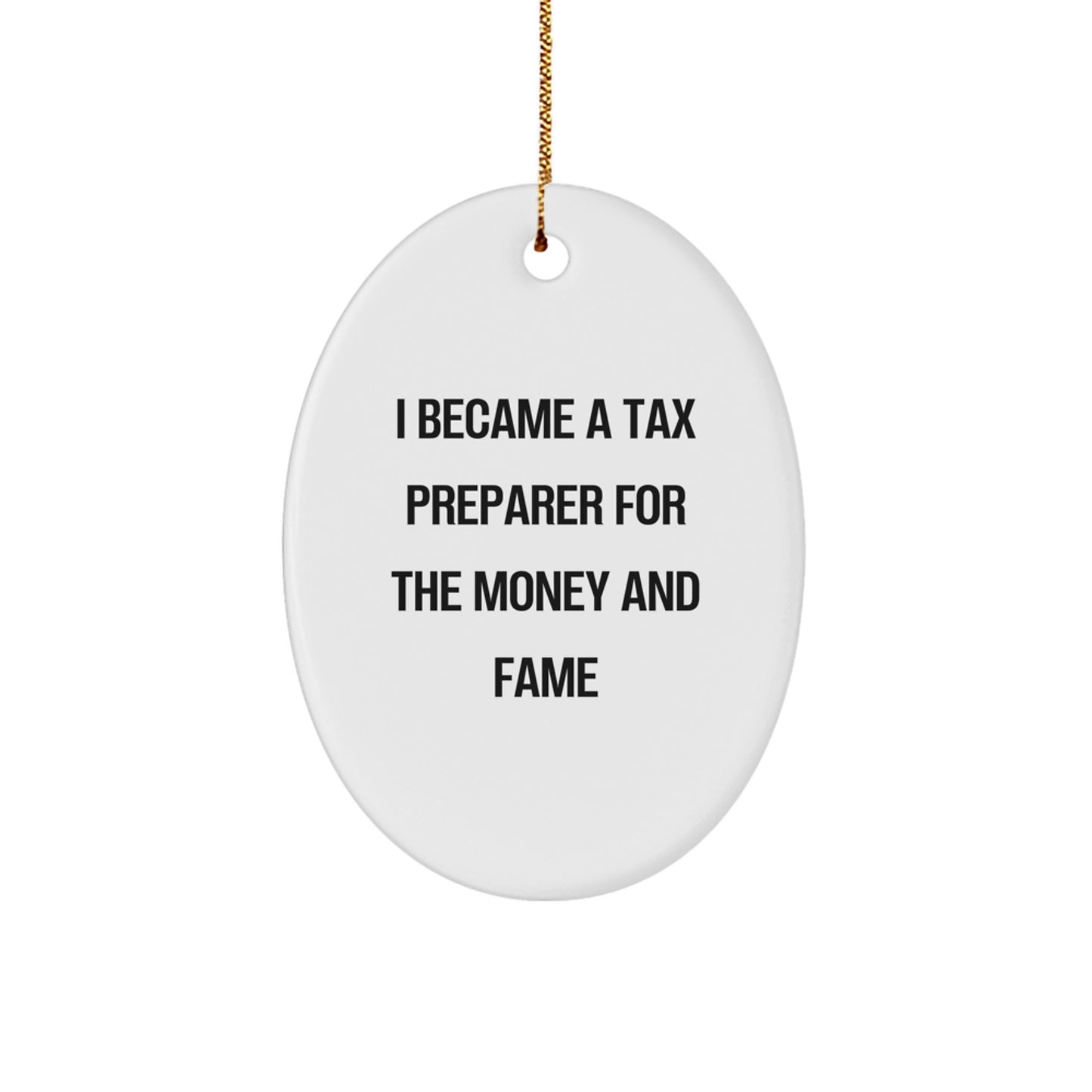 Tax Preparer Gifts for Men - Funny Oval Ornament, 'I Became A Tax Preparer For The Money And Fame' Quote, Christmas Unique Gifts from Friends, Coworkers, Family - Image 1