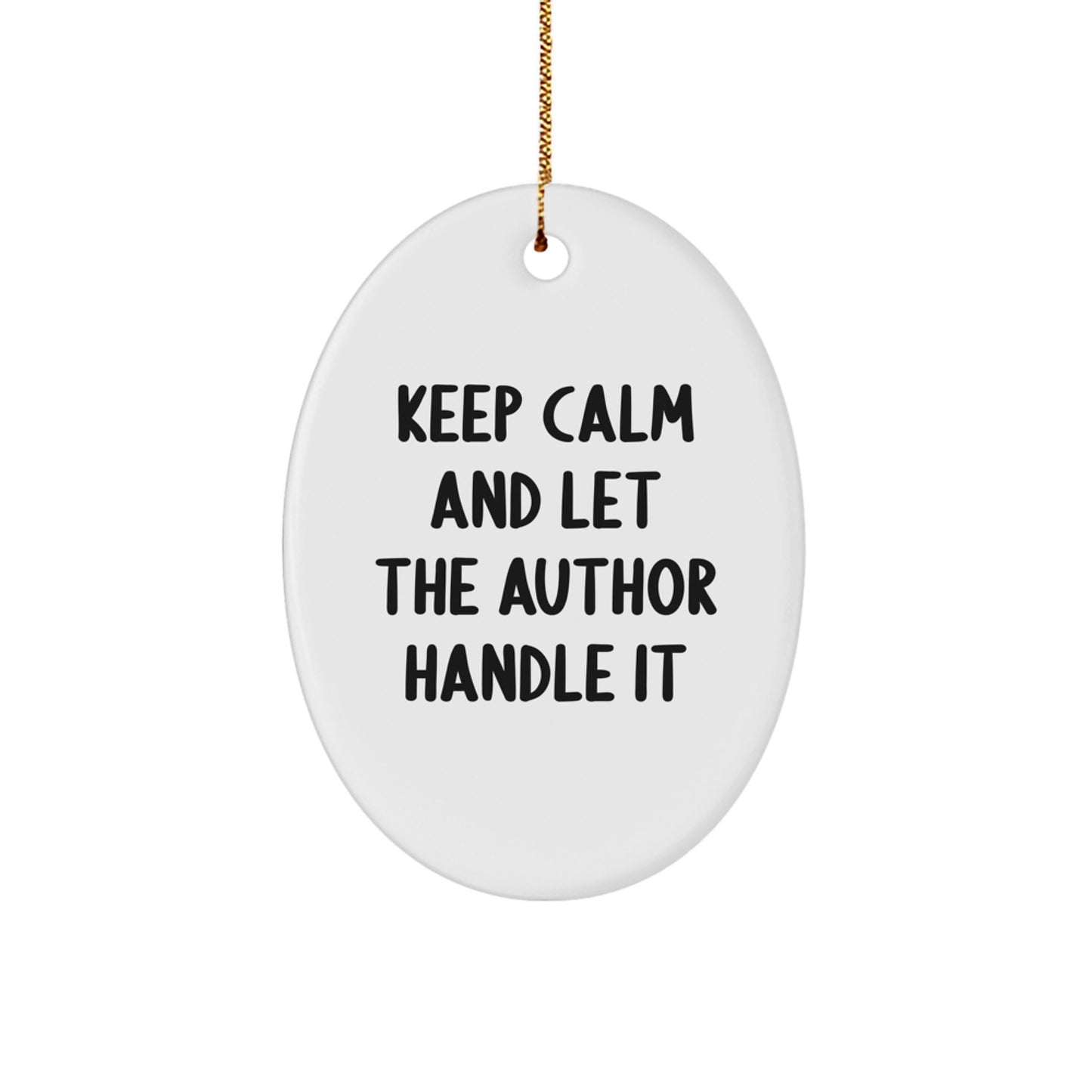 Funny Author Gifts: Keep Calm And Let The Author Handle It Oval Ornament for Christmas, Gifts from Friends, Gifts for Authors - Image 1