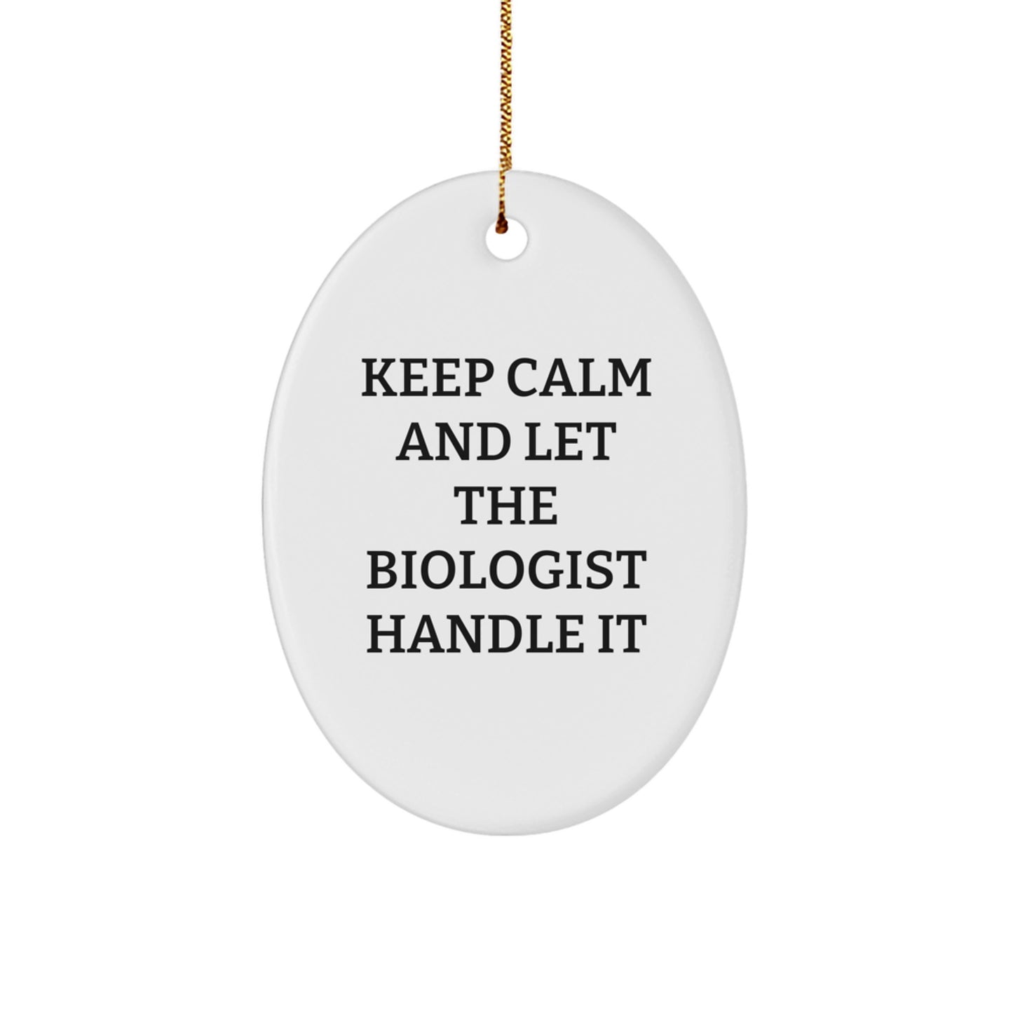 Funny Biologist Gifts for Men - Keep Calm And Let The Biologist Handle It Oval Ornament Christmas Unique Gifts from Friends - Image 1