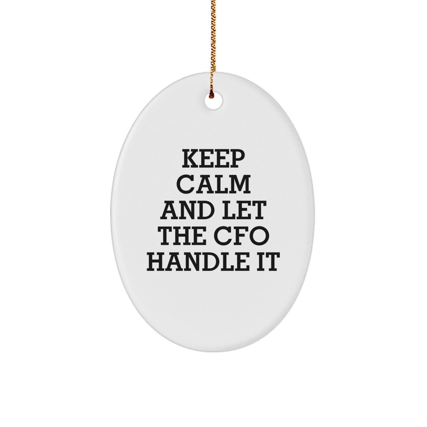 Keep Calm and Let the CFO Handle It Oval Ornament Gifts from Family to CFO for Christmas Unique Gifts - Image 1