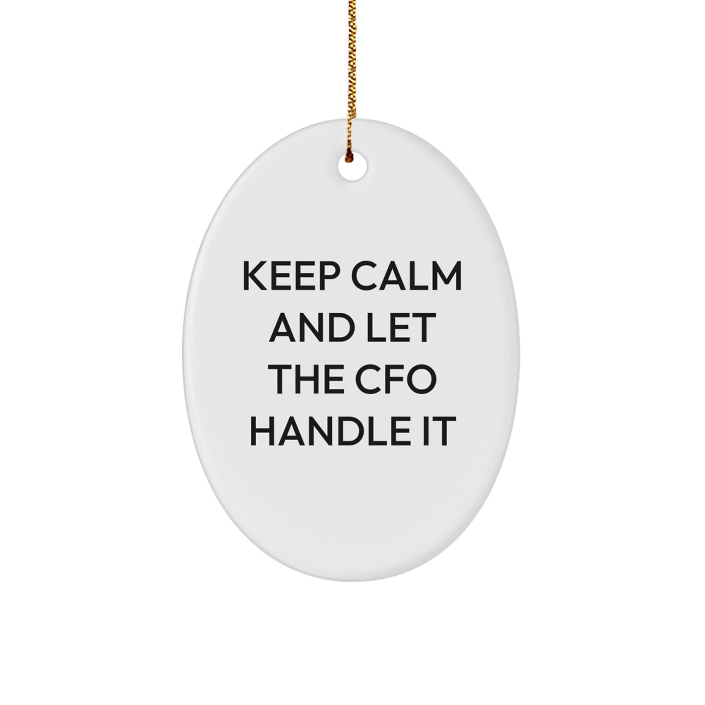 Funny CFO Oval Ornament, Keep Calm And Let The CFO Handle It Gifts for Men, Unique CFO Gifts from Friends, Family, Coworkers - Image 1