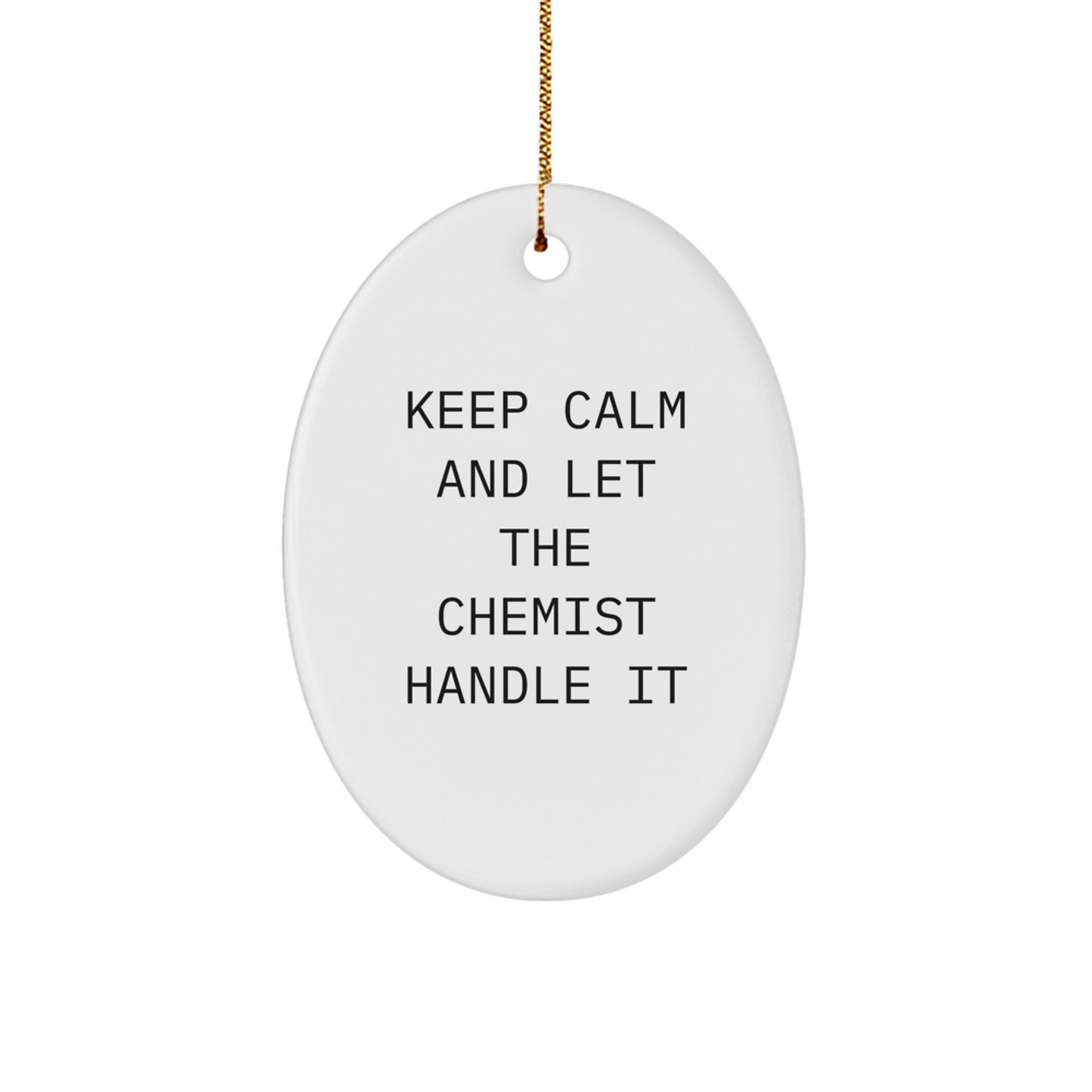 Funny Chemist Oval Ornament Gifts from Friends to Keep Calm and Let the Chemist Handle It - Image 1