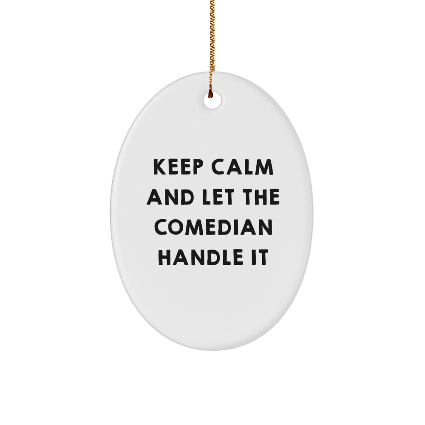 Funny Comedian Gifts from Friends - 'Keep Calm and Let the Comedian Handle It' Oval Ornament for Christmas - Image 1