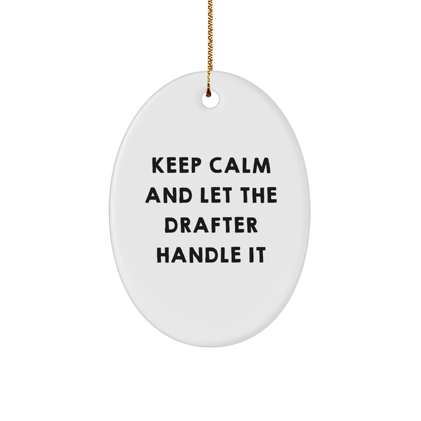 Keep Calm and Let the Drafter Handle It Oval Ornament Gifts from Friends, Christmas Unique Gifts for Drafter, Funny Quote Gifts - Image 1