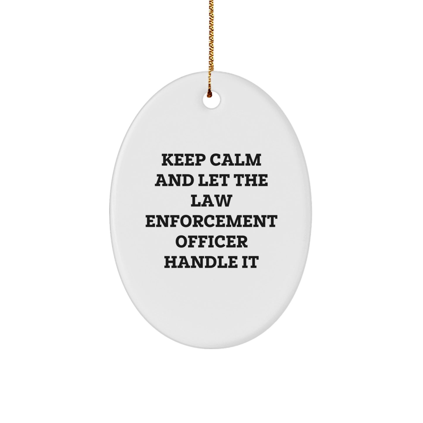 Christmas Law Enforcement Officer Gifts from Friends - Oval Ornament with 'Keep Calm And Let The Law Enforcement Officer Handle It' Quote - Unique Holiday Present for Law Enforcement Officer - Image 1