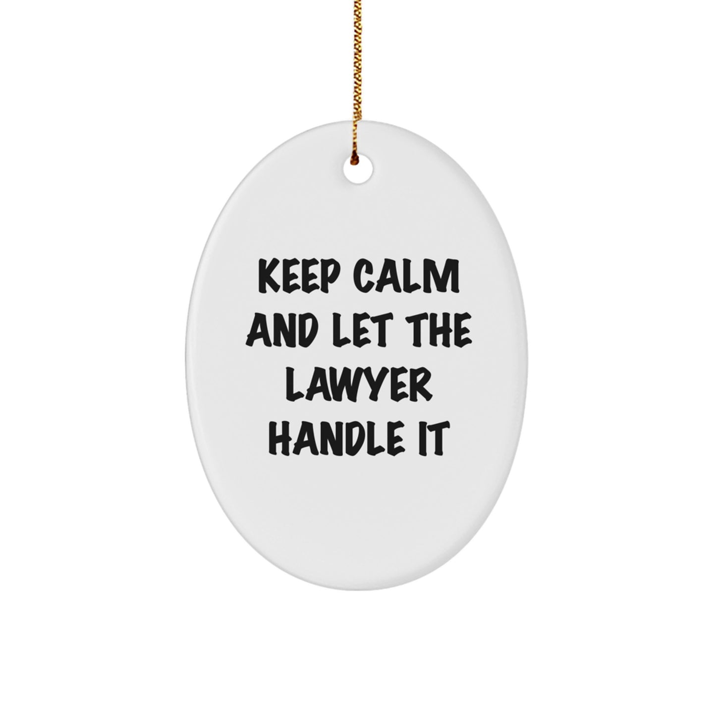 Fun Lawyer Gifts, 'Keep Calm And Let The Lawyer Handle It' Oval Ornament, Gifts from Men to Colleagues, Unique Christmas Memorable Presents for Lawyer Friends and Family - Image 1