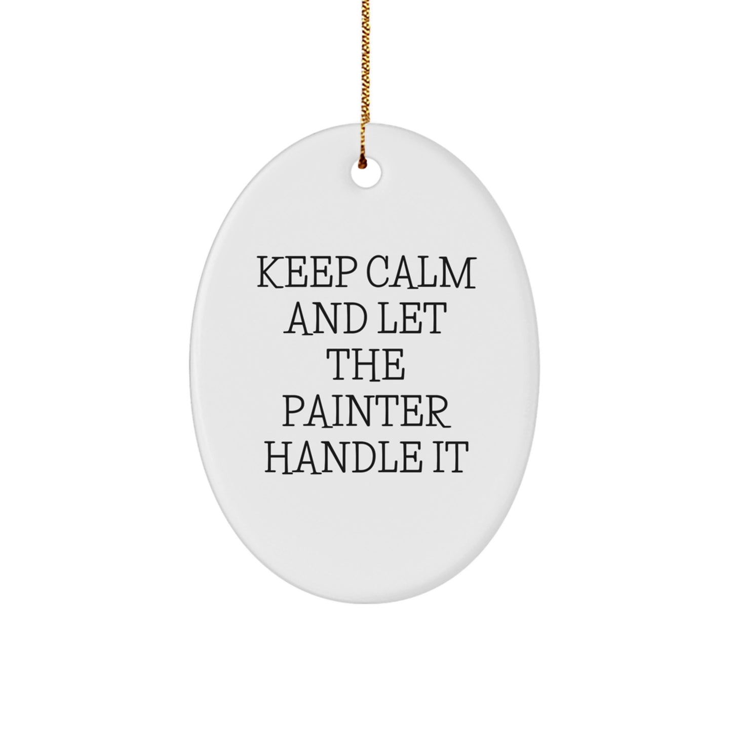 Painter Gifts from Friends - Keep Calm And Let The Painter Handle It Oval Ornament for Christmas - Image 1