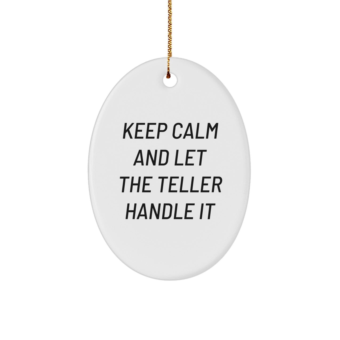 Gifts from Friends, Funny Oval Shaped Teller Decorations for Christmas Unique Gifts, Keep Calm And Let The Teller Handle It - Image 1