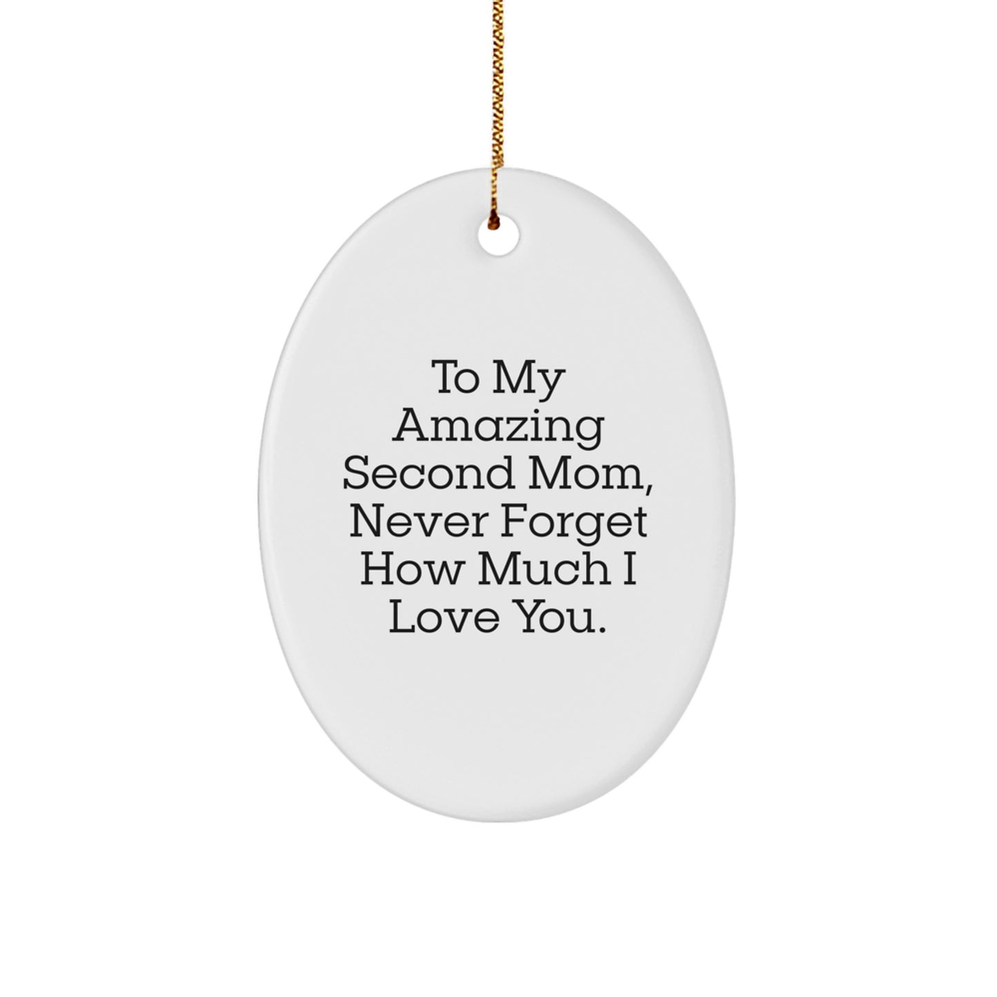 Gifts from Men to Their Amazing Second Mom - White Oval Ornament, Funny Quote for Christmas Unique Gifts - Image 1