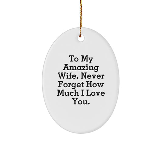 A Heartfelt Gift for My Amazing Wife, Lovely Oval Ornament, To My Wife Never Forget How Much I Love You. - Image 1