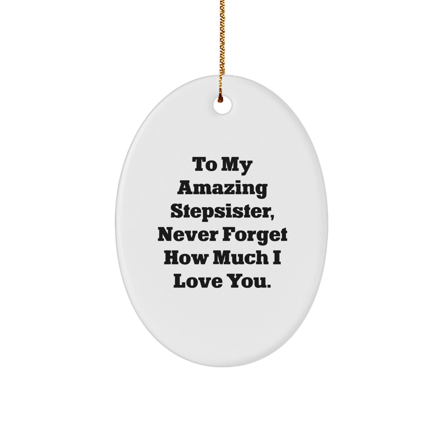 Funny Stepsister Gifts from Family Members, Oval Ornament with To My Amazing Stepsister Quote, Christmas Unique Ornament for Stepsister - Image 1