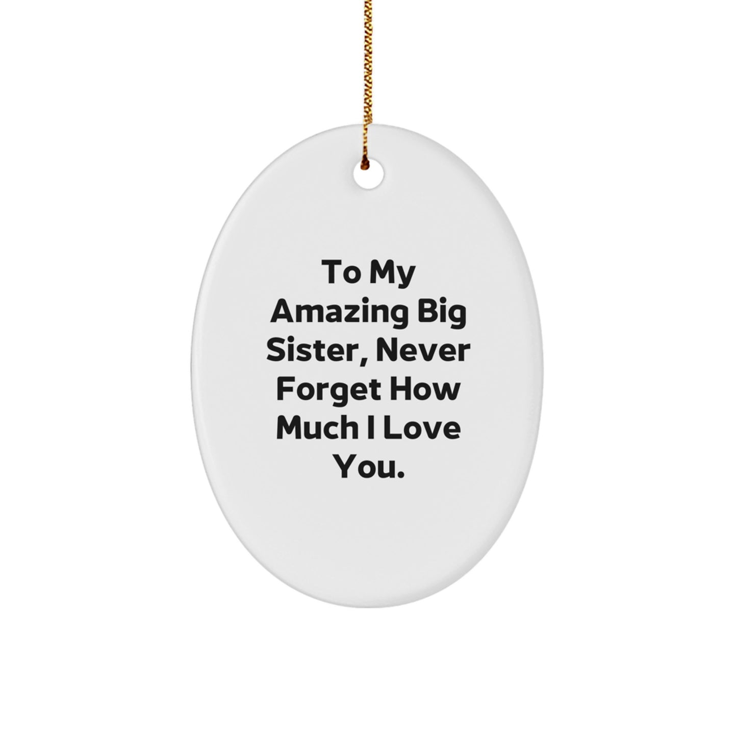 Gifts from Family to My Amazing Big Sister - Cute Oval Ornament for Big Sister, Big Sister Gifts, Christmas Unique Gifts - Image 1