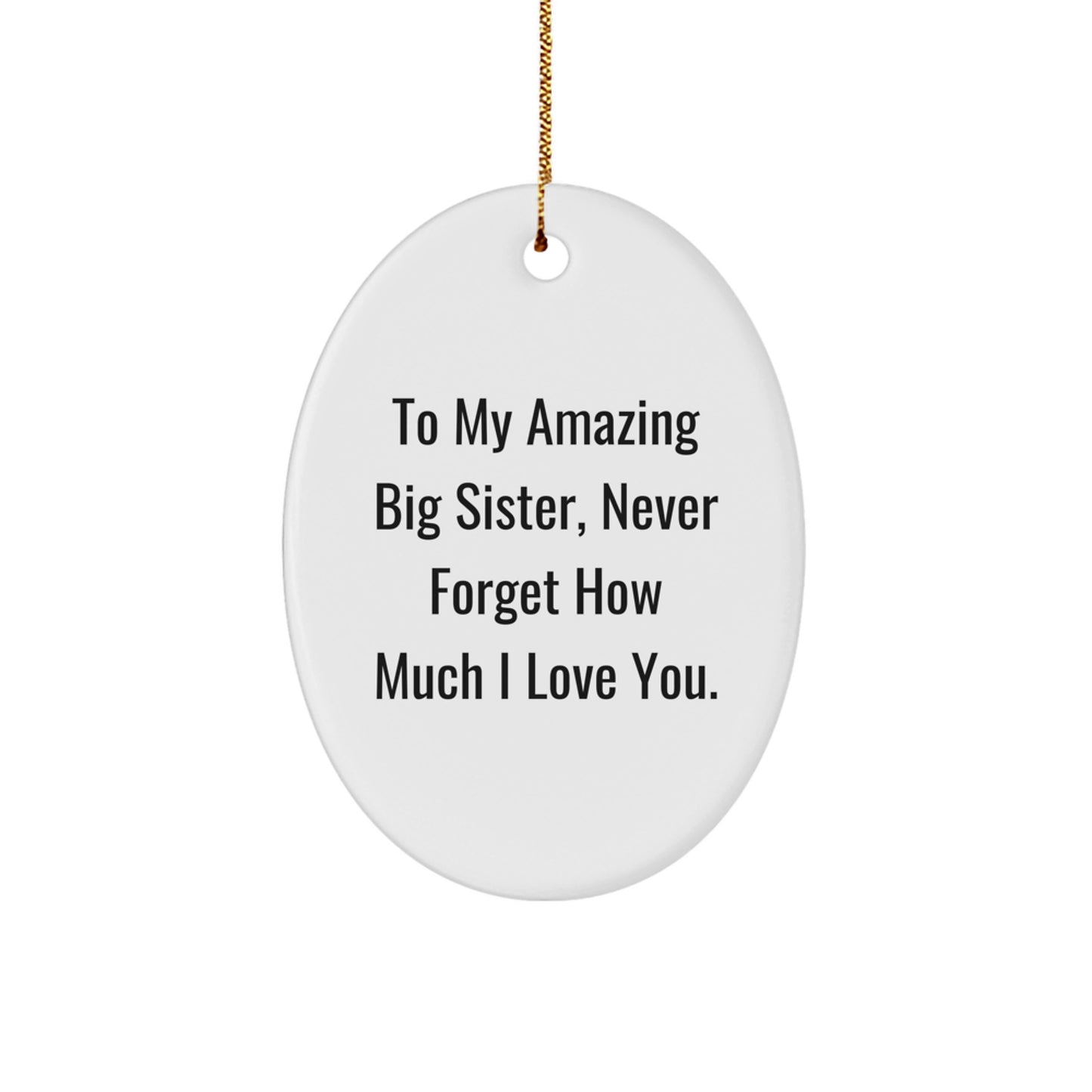 Big Sister Gifts from Family to My Amazing Big Sister, Oval Christmas Ornament - Inspirational Quote, Gifts for Big Sister - Image 1