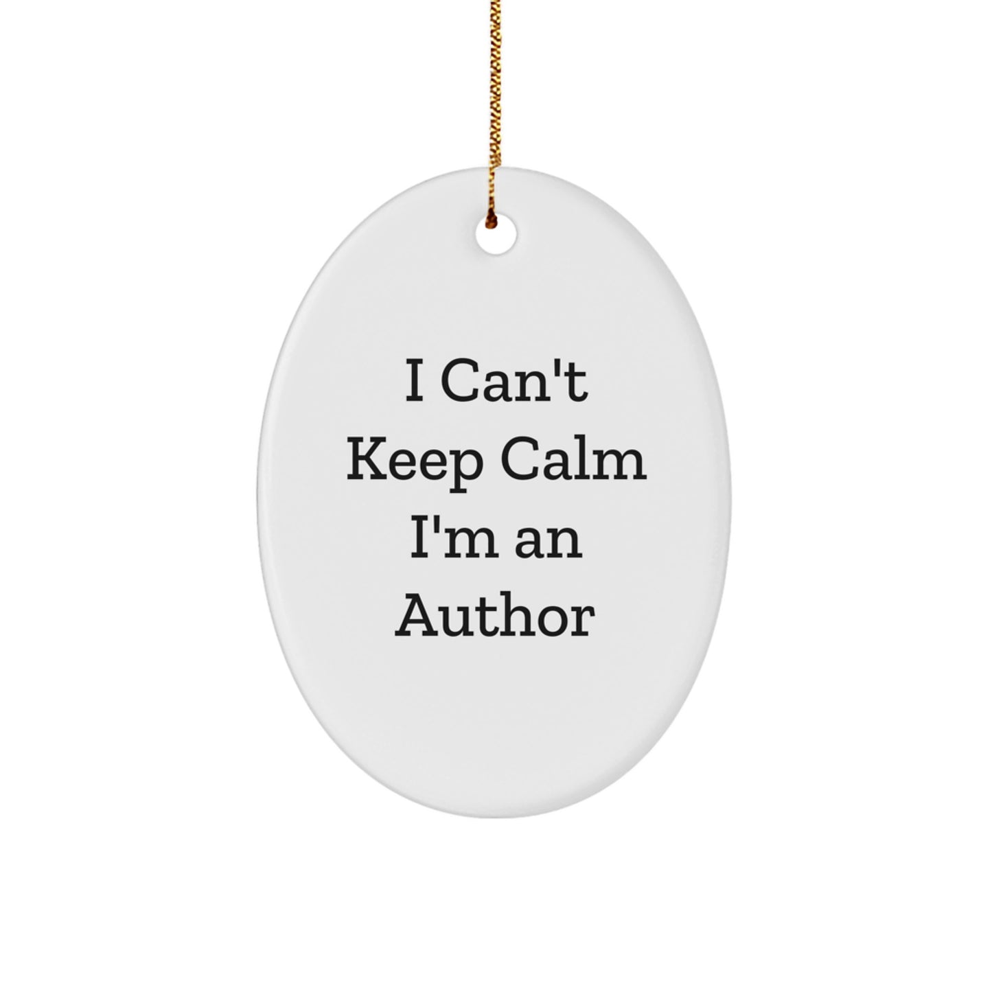 Funny Author Gifts from Men to Women - I Can't Keep Calm I'm An Author Oval Ornament for Christmas - Image 1