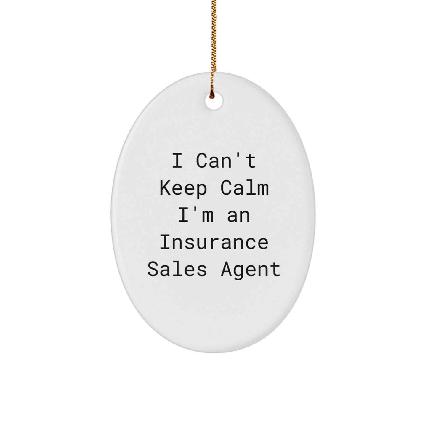 Insurance Sales Agent Gifts from Friends, Christmas Unique Oval Ornament 'I Can't Keep Calm I'm An Insurance Sales Agent' for Insurance Sales Agent - Image 1