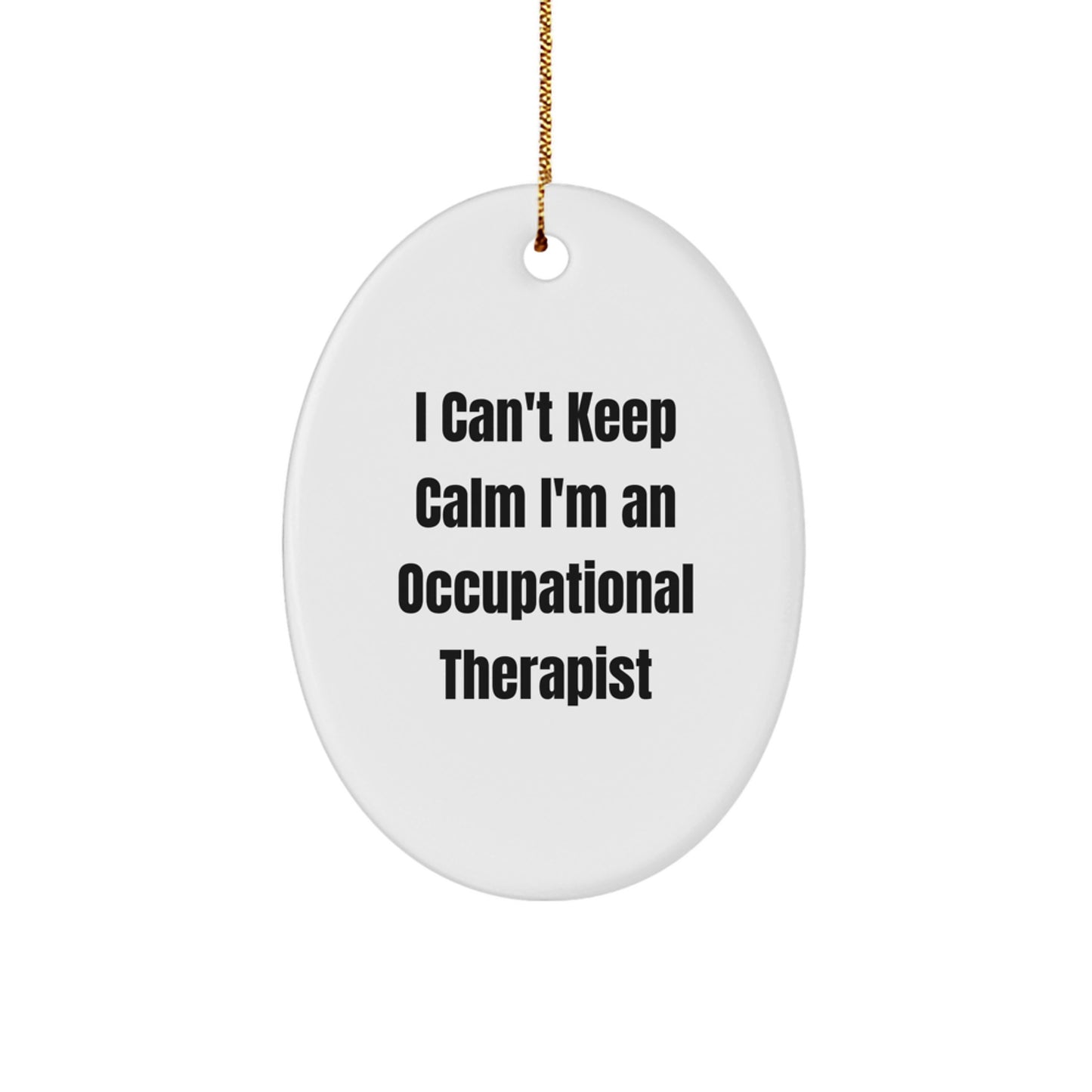 Funny Occupational Therapist Gifts I Can't Keep Calm Oval Ornament for Christmas Unique Presents from Friends and Family - Image 1