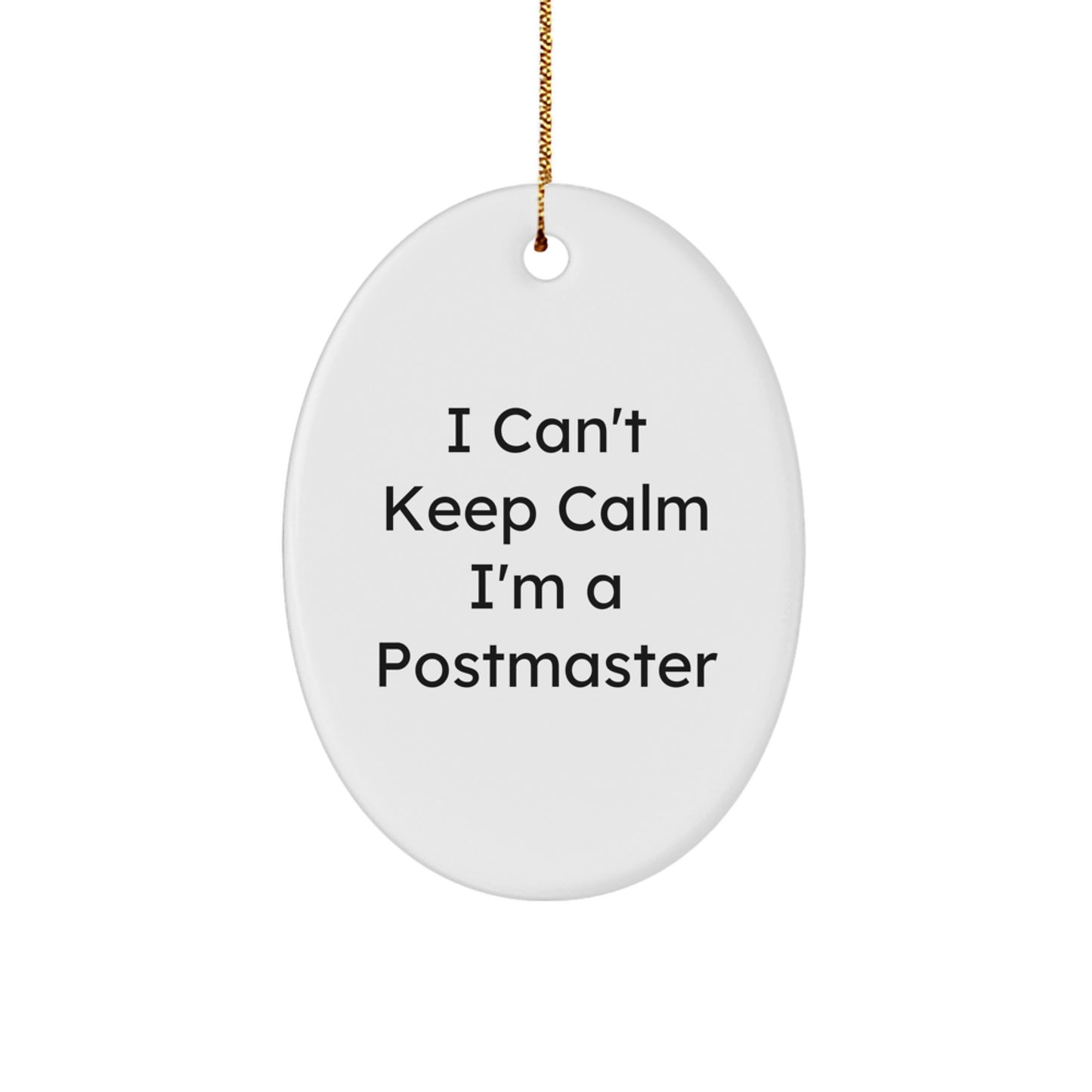 Funny Postmaster Gift for Men, Oval Ornament with I Can't Keep Calm I'm A Postmaster Quote, Christmas Unique Gifts from Friends, Family, or Coworkers - Image 1