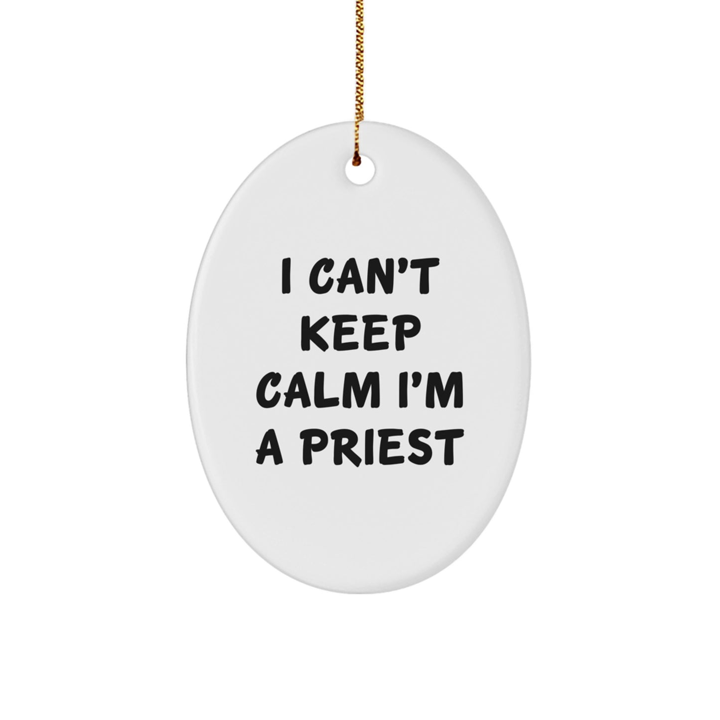 Funny Priest Gifts, 'I Can't Keep Calm I'm A Priest' Oval Ornament for Christmas, Gifts from Men to Priest - Image 1