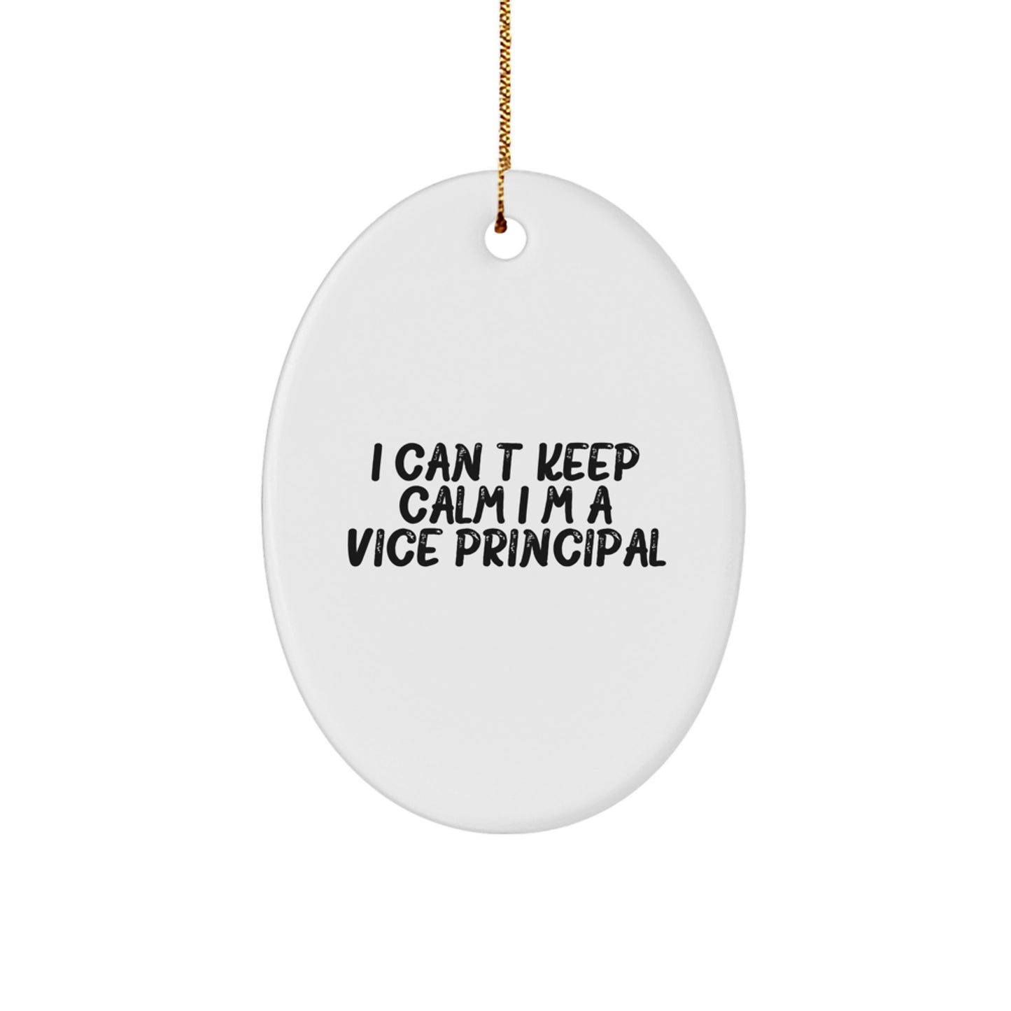 Funny Vice-principal Gifts for Men, Vice-principal Oval Ornament I Cant Keep Calm I'm A Vice-principal, White Oval Ornament, Gifts from Men to Vice-principal - Image 1