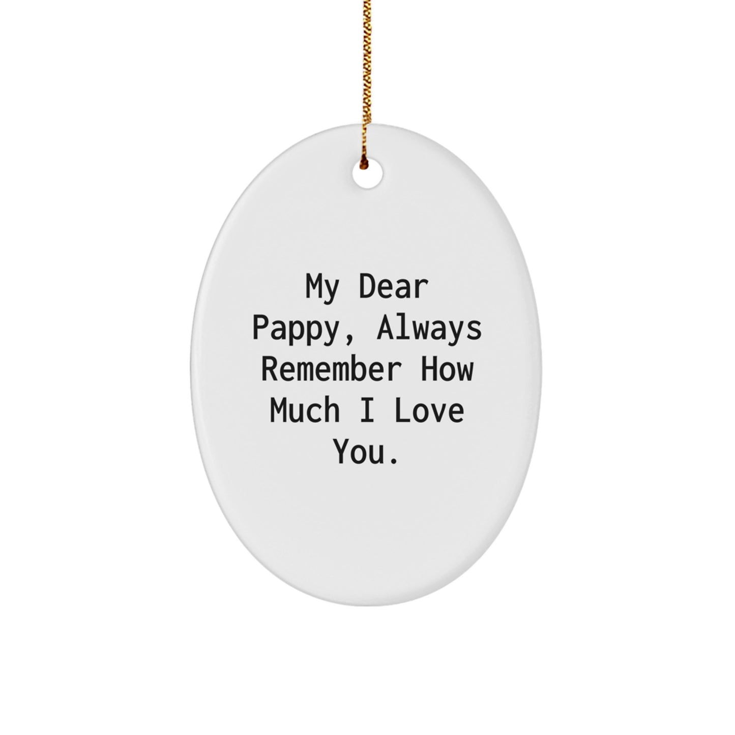 Pappy Oval Ornament, Funny Gift for Men, Gifts from Family to Pappy, Christmas Unique Gifts, Oval Ornament with Quote, 'My Dear Pappy, Always Remember How Much I Love You.' - Image 1