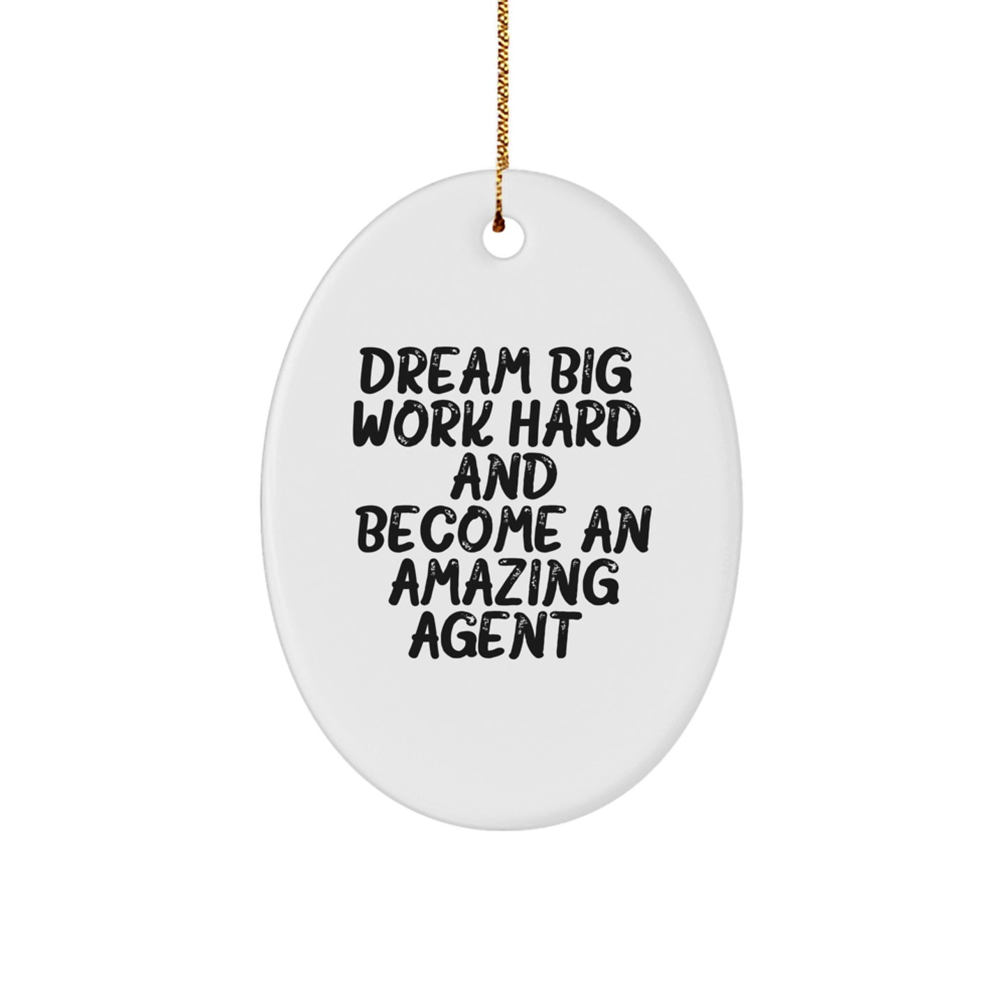 Funny Agent Oval Ornament Gifts from Friends for Agent Men, Work Hard, and Dream Big Christmas Unique Decorations - Image 1