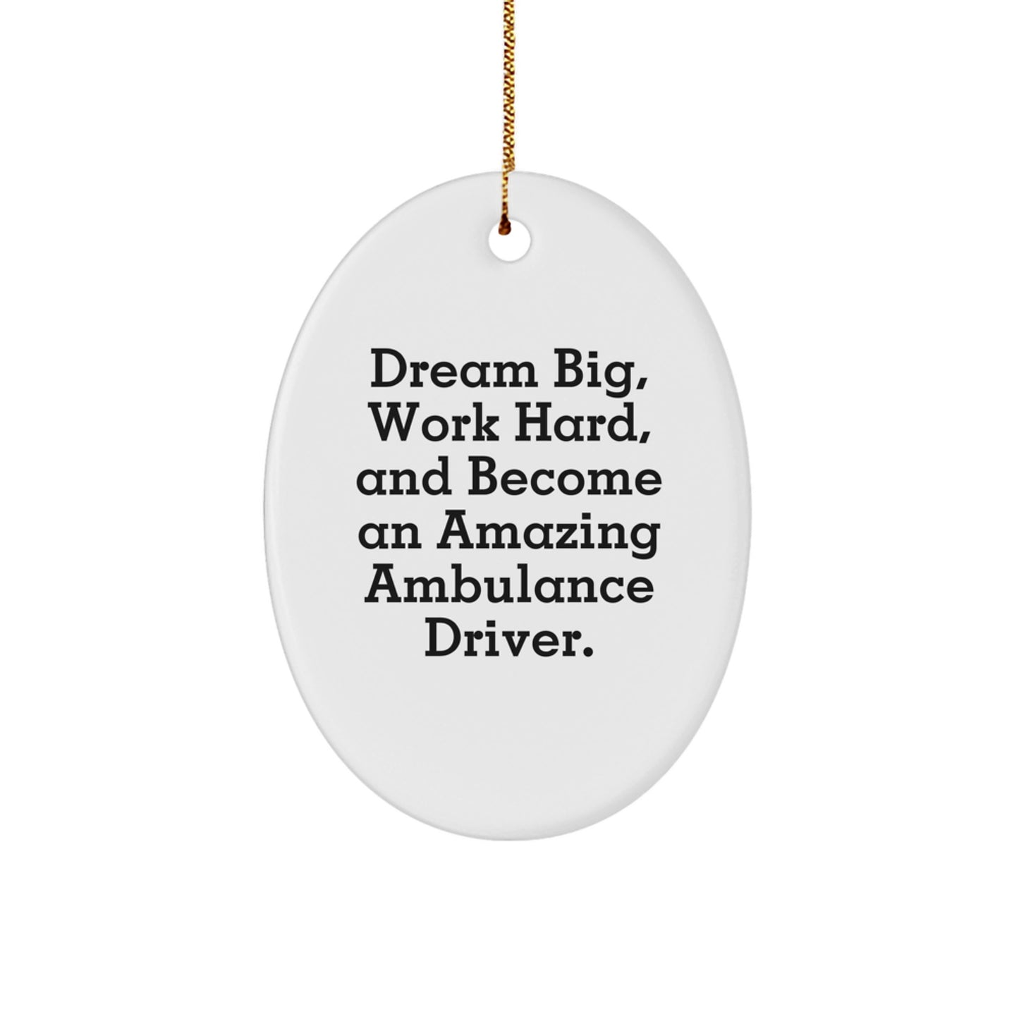 Ambulance Driver Gifts from Friends for Ambulance Driver - Oval Ornament with Inspirational Quote - Christmas Unique Ambulance Driver Present - Image 1