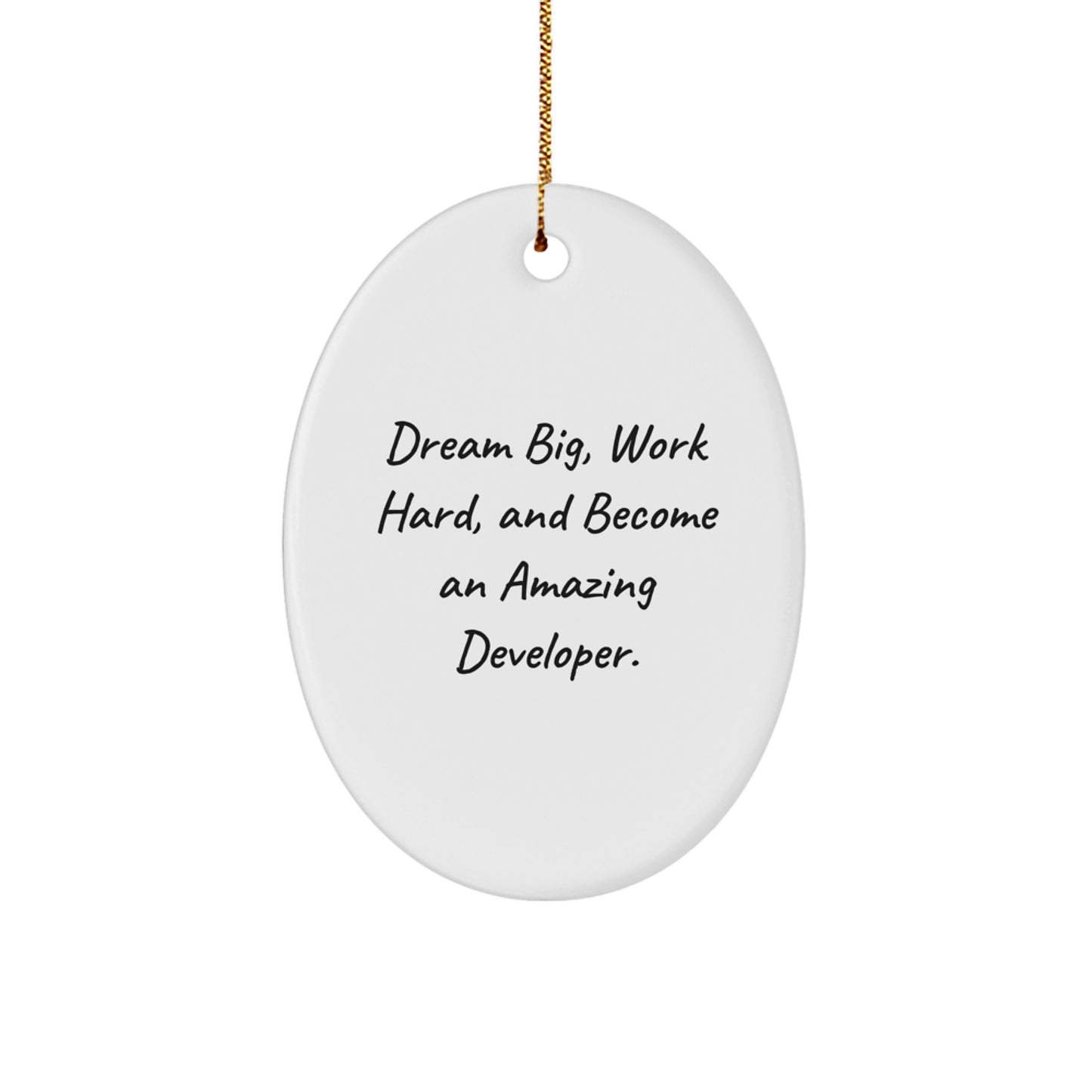Inspirational Developer Gifts from Friends, Oval Ornament for Christmas, 'Dream Big, Work Hard, And Become An Amazing Developer.' - Image 1