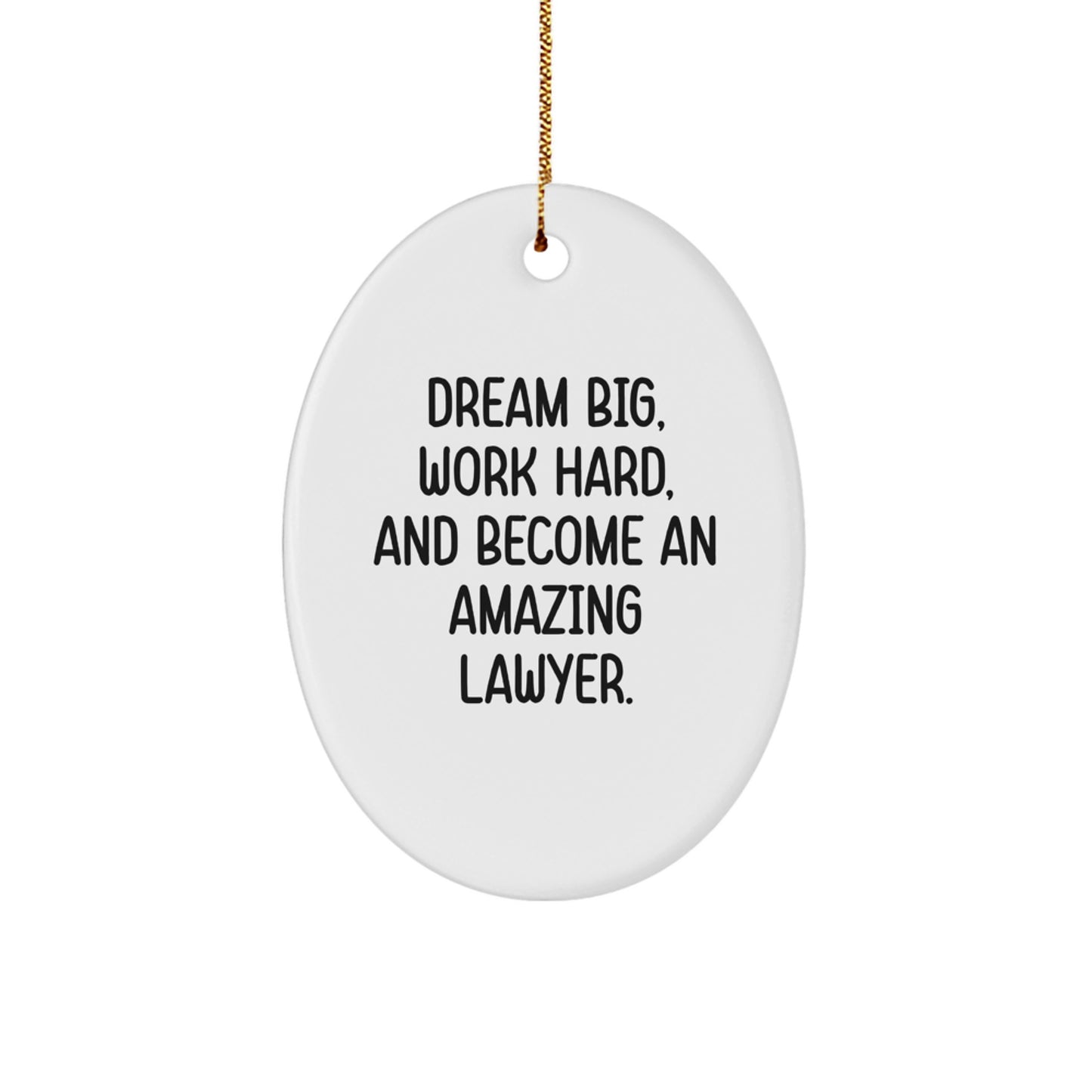 Funny Lawyer Gifts for Men, Christmas Unique Oval Ornament with Dream Big Quote, Gifts from Friends and Family - Image 1