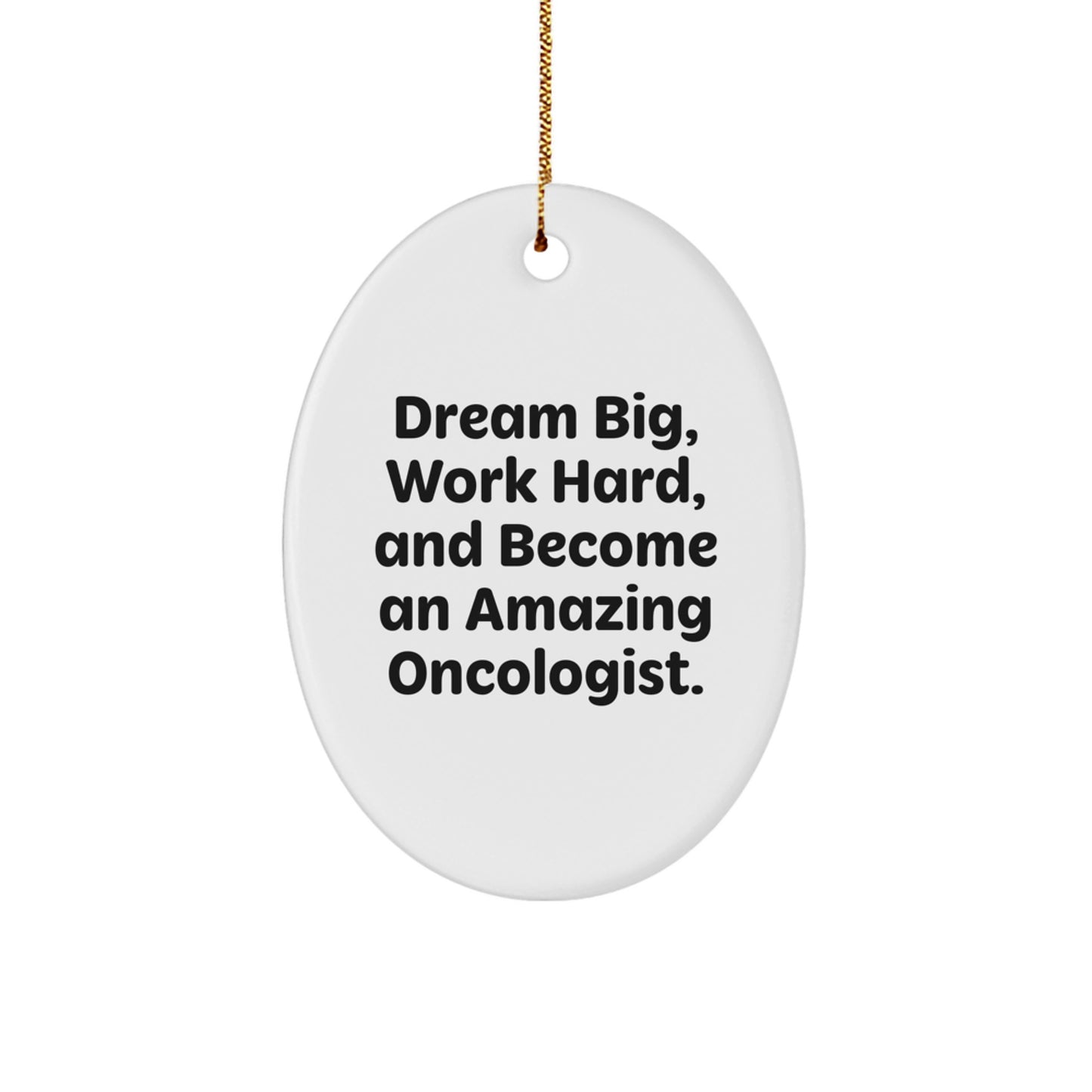 Gifts from Friends for Oncologist Christmas Unique Gifts - Oval Ornament Dreams Big - Funny Quote Motivational - Image 1