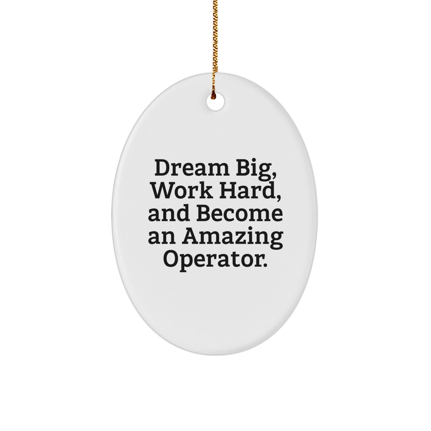 Dream Big Operator Gifts, Work Hard Oval Ornament for Men Friends Family Christmas Unique Presents from Women - Image 1