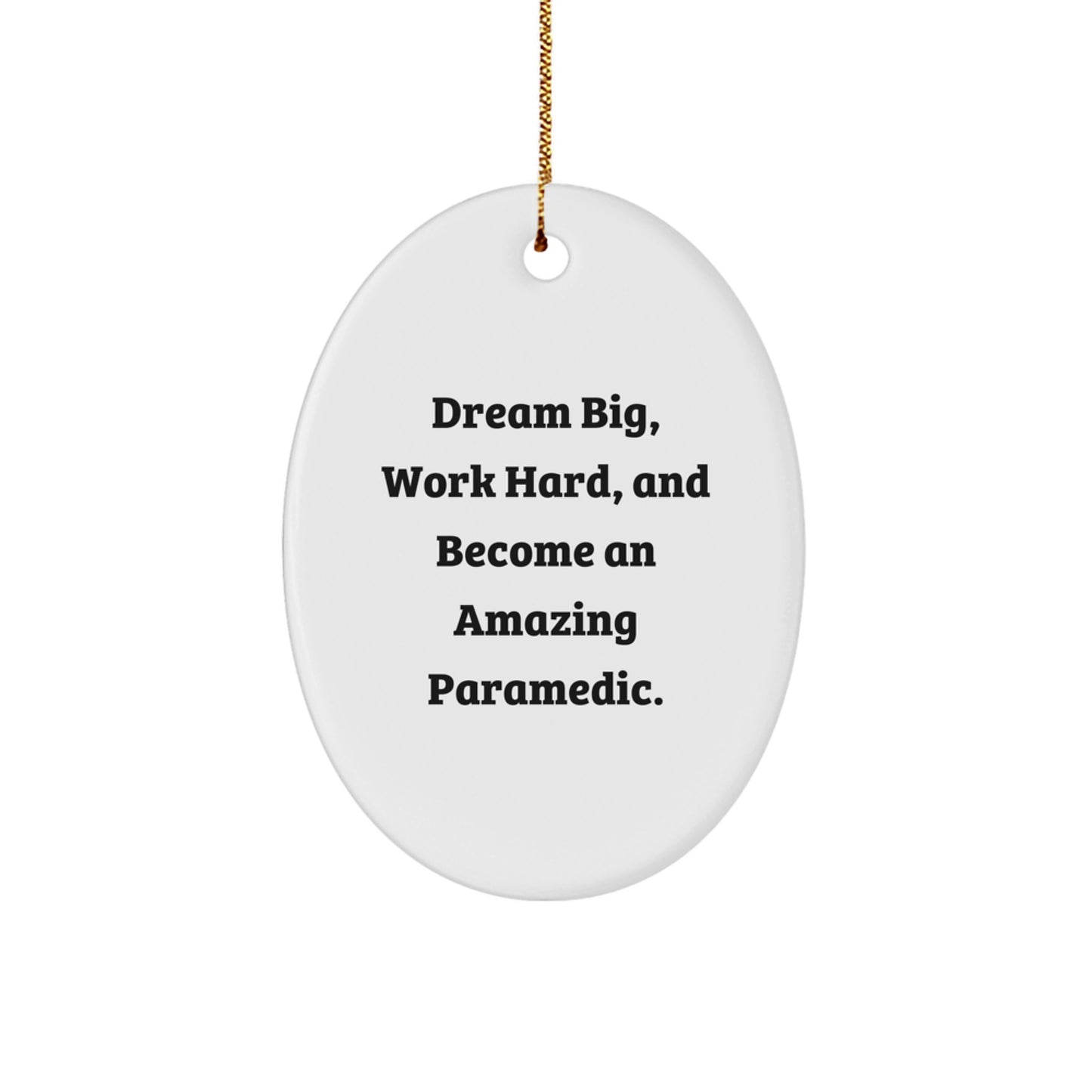 Rescue Worker Gifts for Christmas - Oval Ornament with 'Dream Big, Work Hard, And Become An Amazing Rescue Worker.' Quote, Gifts from Friends or Family - Image 1