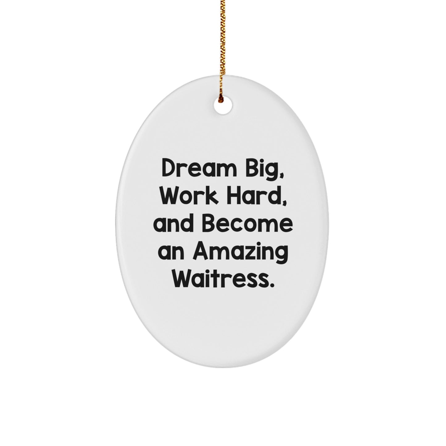 Gifts from Friends and Family for Amazing Waitress, 'Dream Big, Work Hard' Oval Ornament, Handcrafted Christmas Decoration - Image 1