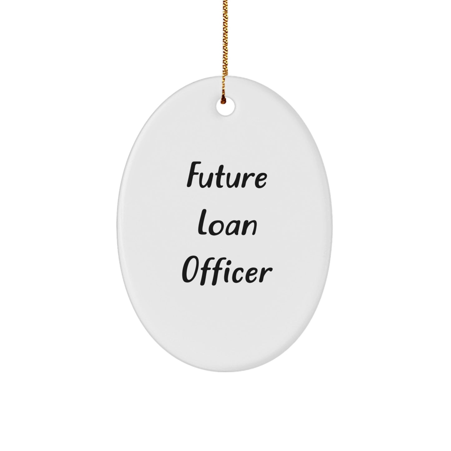Funny Future Loan Officer Oval Ornament Gifts from Friends for Loan Officer Christmas Unique Gifts - Image 1