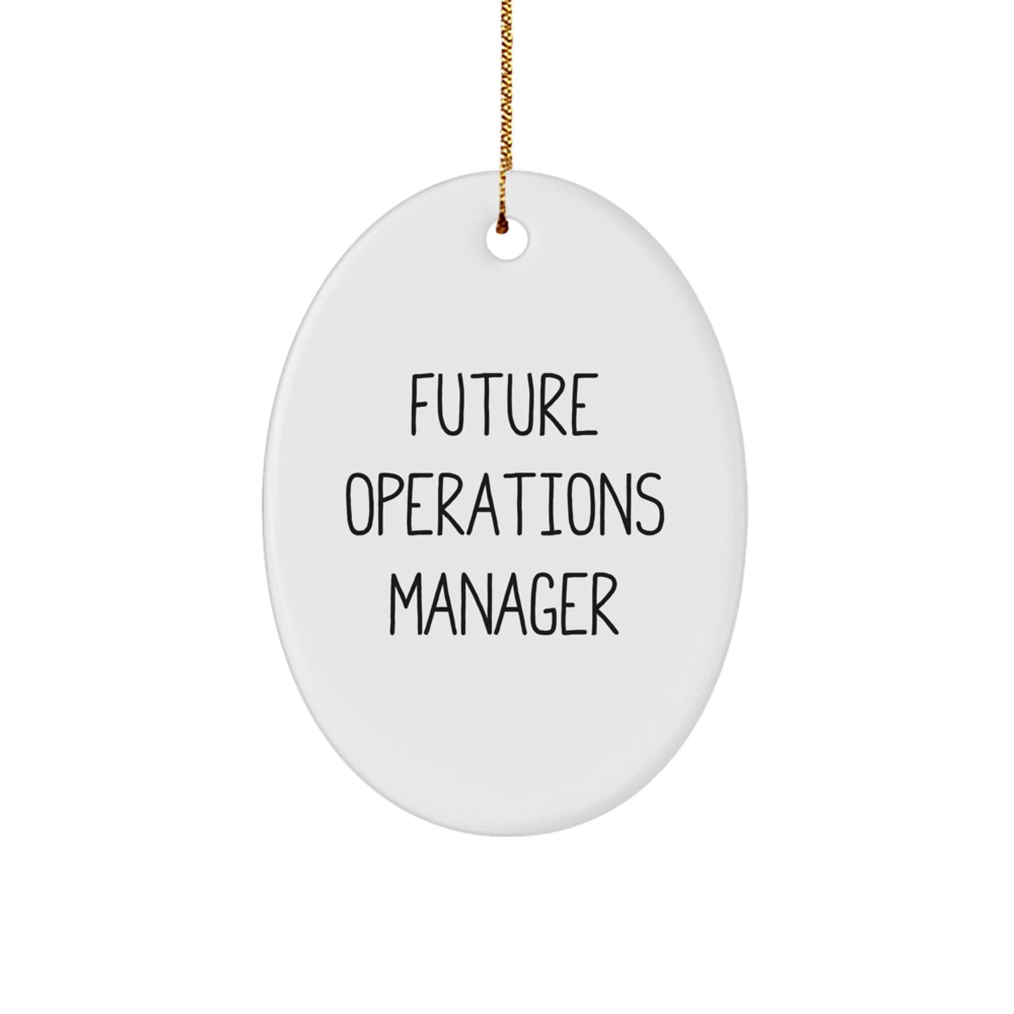 Funny Future Operations Manager Quote Oval Ornament, Gifts from Men to Operations Manager, Christmas Unique Gifts - Image 1