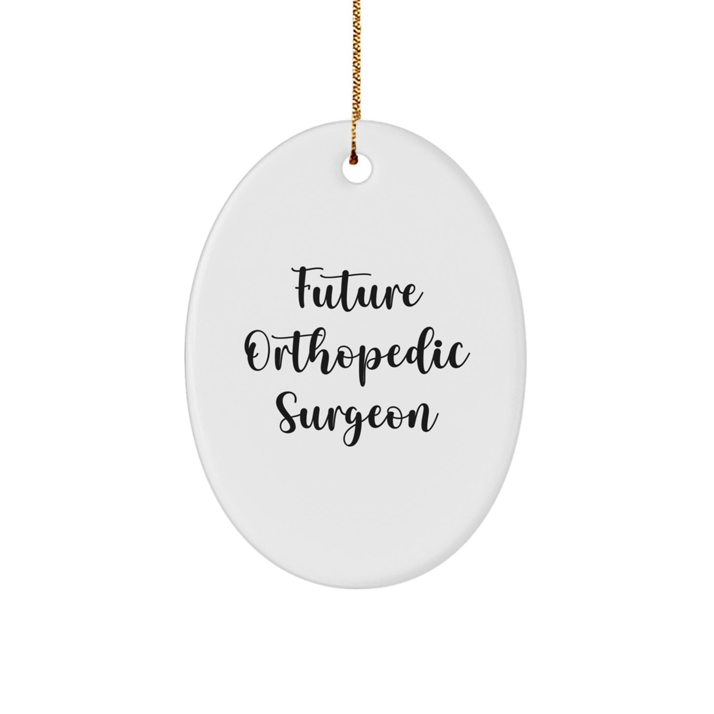 Funny Future Orthopedic Surgeon Oval Ornament Gift from Friends, Gifts for Orthopedic Surgeon, Christmas Unique Orthopedic Surgeon Gifts from Men to Orthopedic Surgeon - Image 1