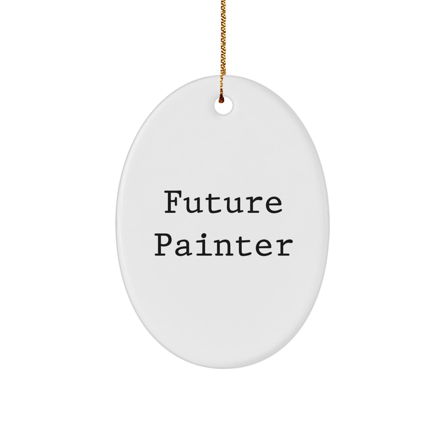 Funny Future Painter Gifts - Oval Ornament for Painter's Home Decor, 'Future Painter' Quote, Gift for Painter, Christmas Unique Gifts from Friends - Image 1